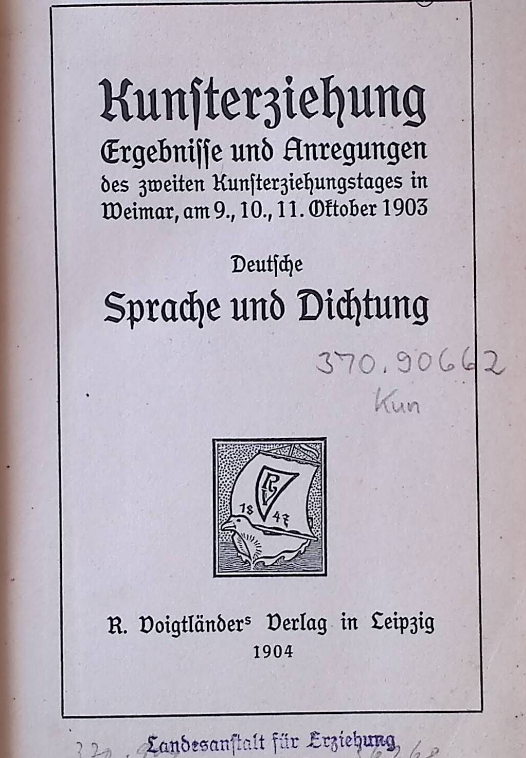 Kunsterziehung. Ergebnisse und Anregungen des zweiten Kunsterziehungstages in Weimar, am 9., 10., 11. Oktober 1903. Deutsche Sprache und Dichtung