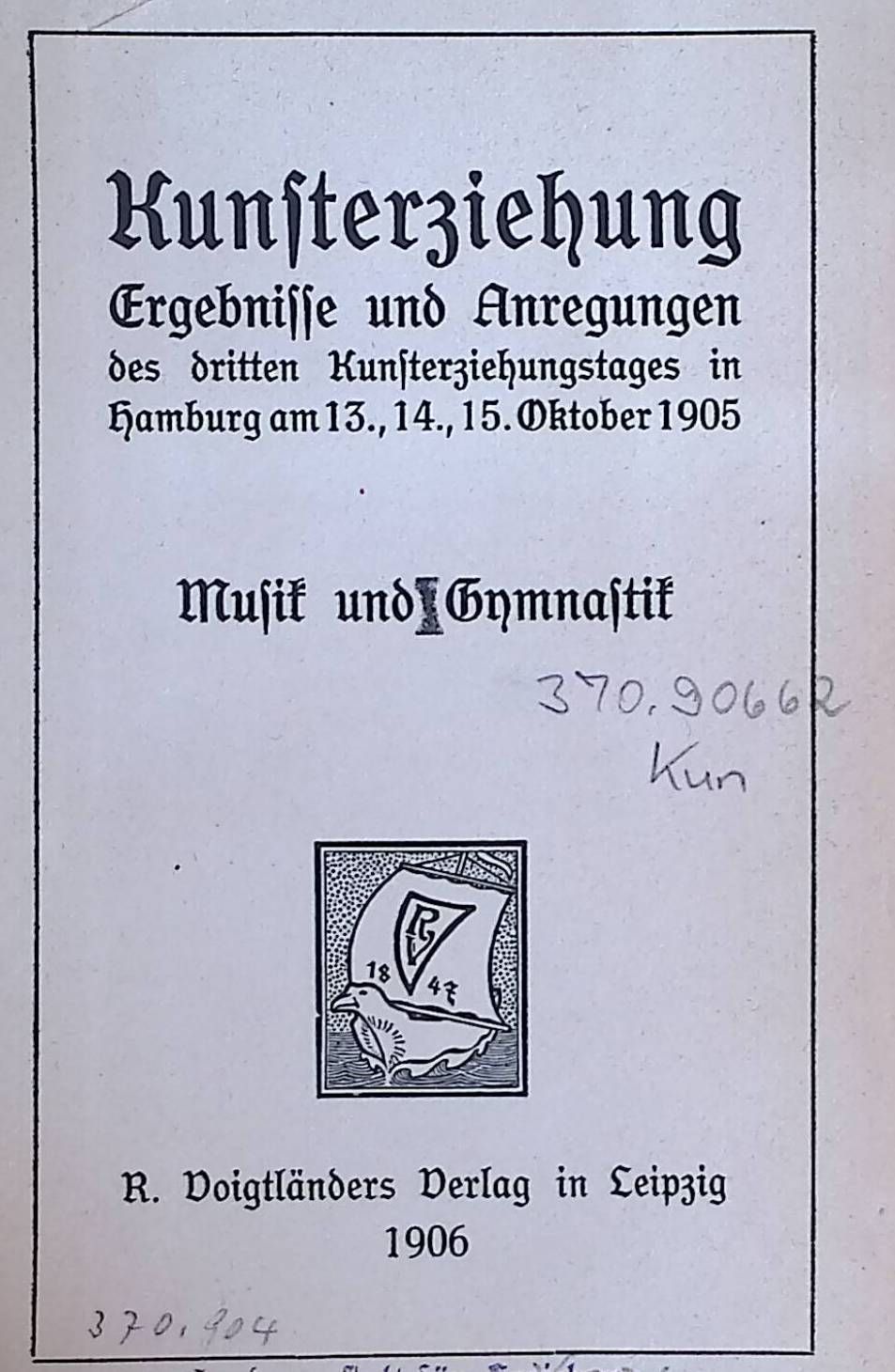 Musik und Gymnastik. Kunsterziehung. Ergebnisse und Anregungen des dritten Kunsterziehungstages in Hamburg am 13., 14., 15. Oktober 1905
