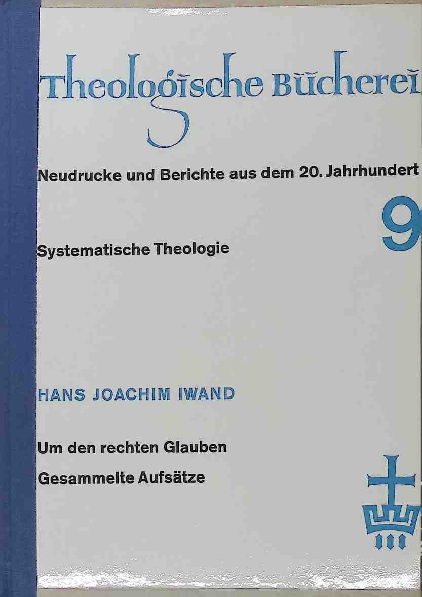 Um den rechten Glauben: Gesammelte Aufsätze