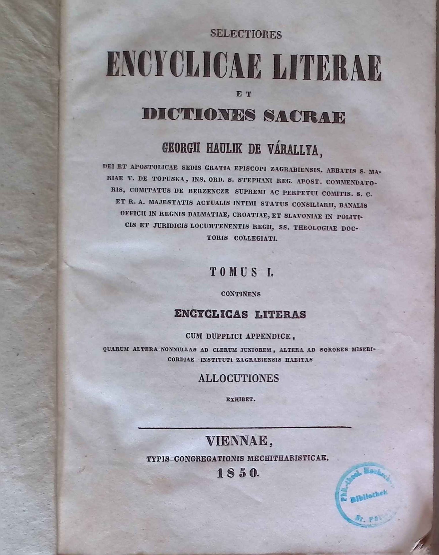 Selectiores Encyclicae LIterae et Dictiones Sacrae, TOMUS I. Continens Encylicas Literas cum dupplici appendice