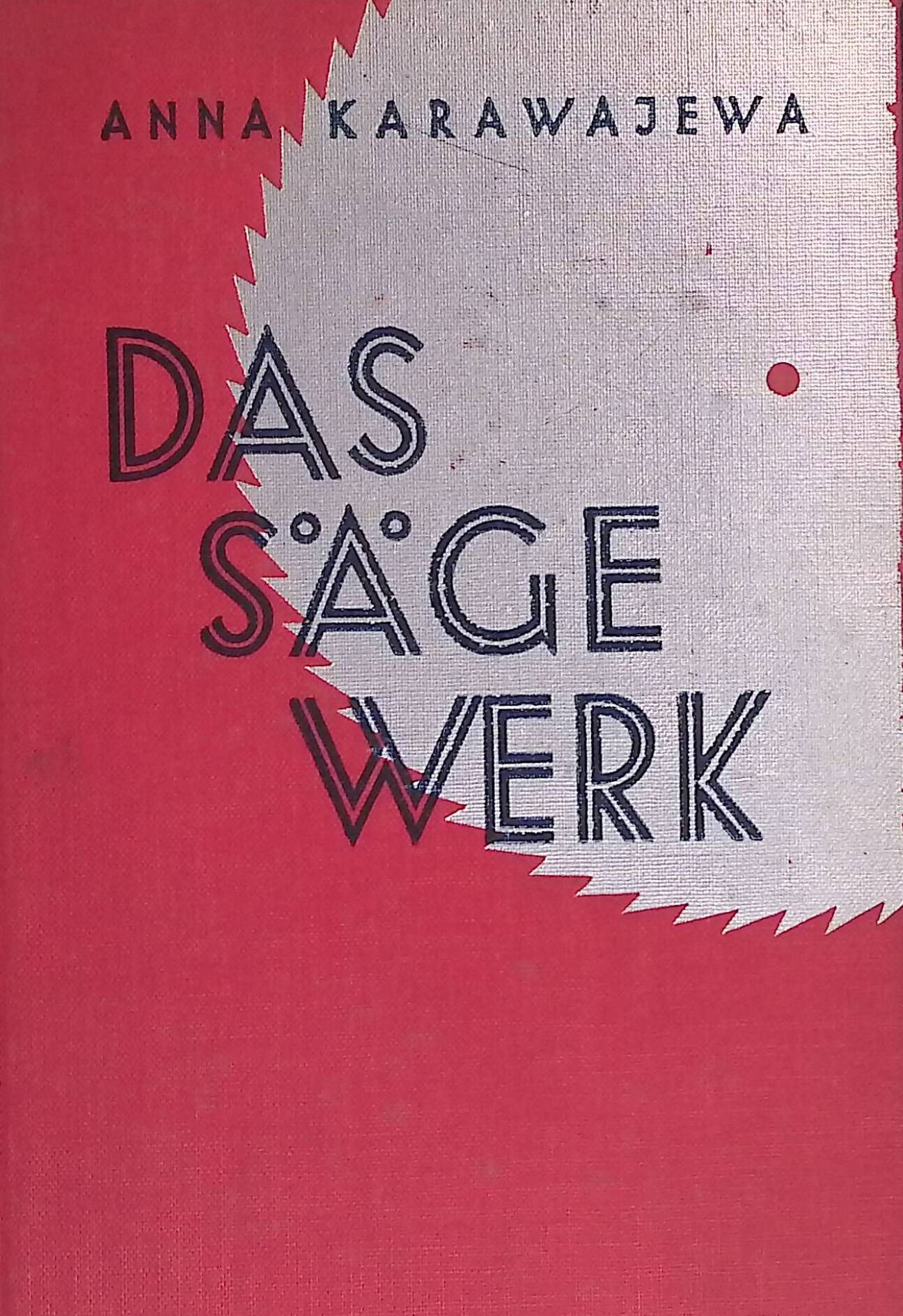 Das Sägewerk. Roman aus d. russ. Gegenwart