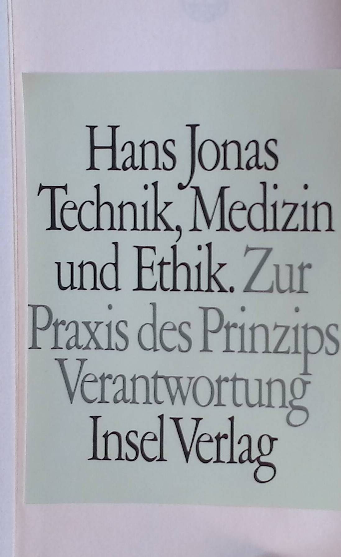 Technik, Medizin und Ethik. Zur Praxis d. Prinzips Verantwortung
