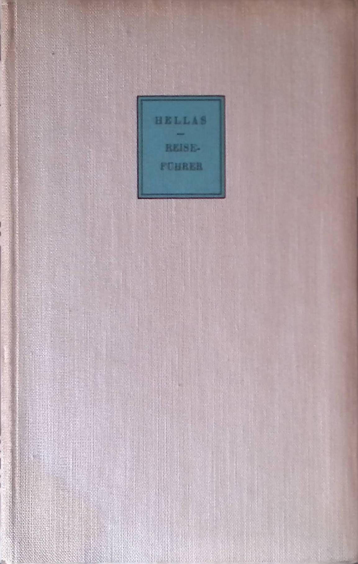 Hellas. Ein Führer durch Griechenland aus antiken Quellenstücken, Urtext und Übertragung