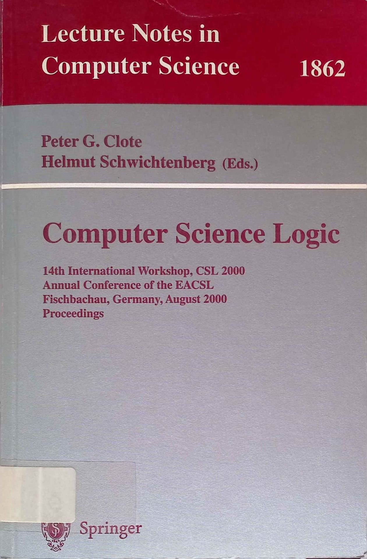 Computer Science Logic: 14th International Workshop, CSL 2000 Annual Conference of the EACSL Fischbachau, Germany, August 21-26, 2000 Proceedings