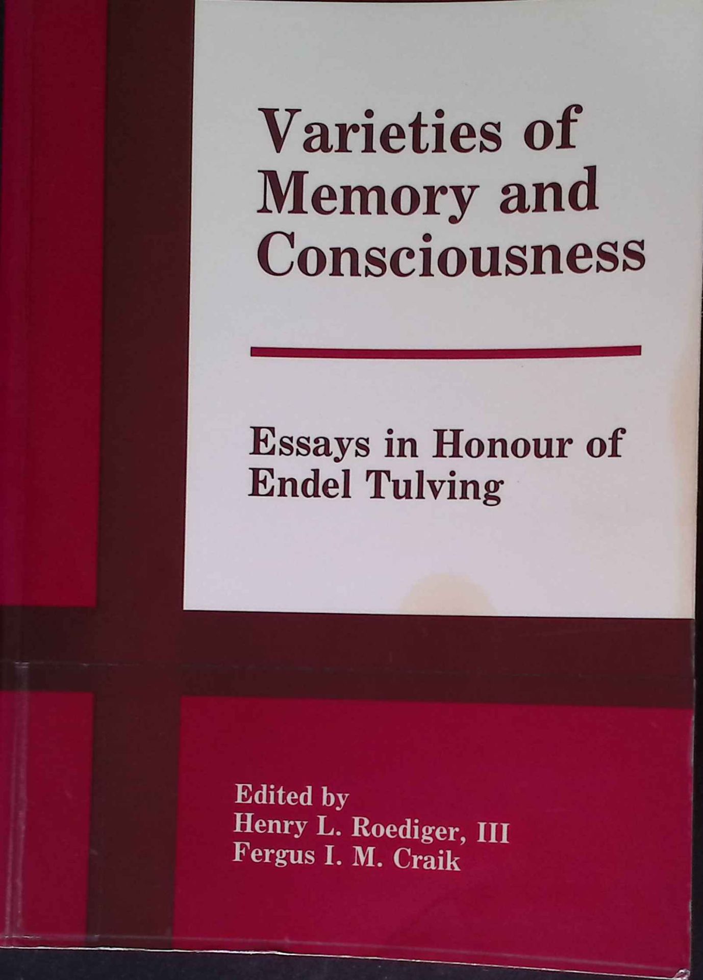 Varieties of Memory and Consciousness: Essays in Honour of Endel Tulving