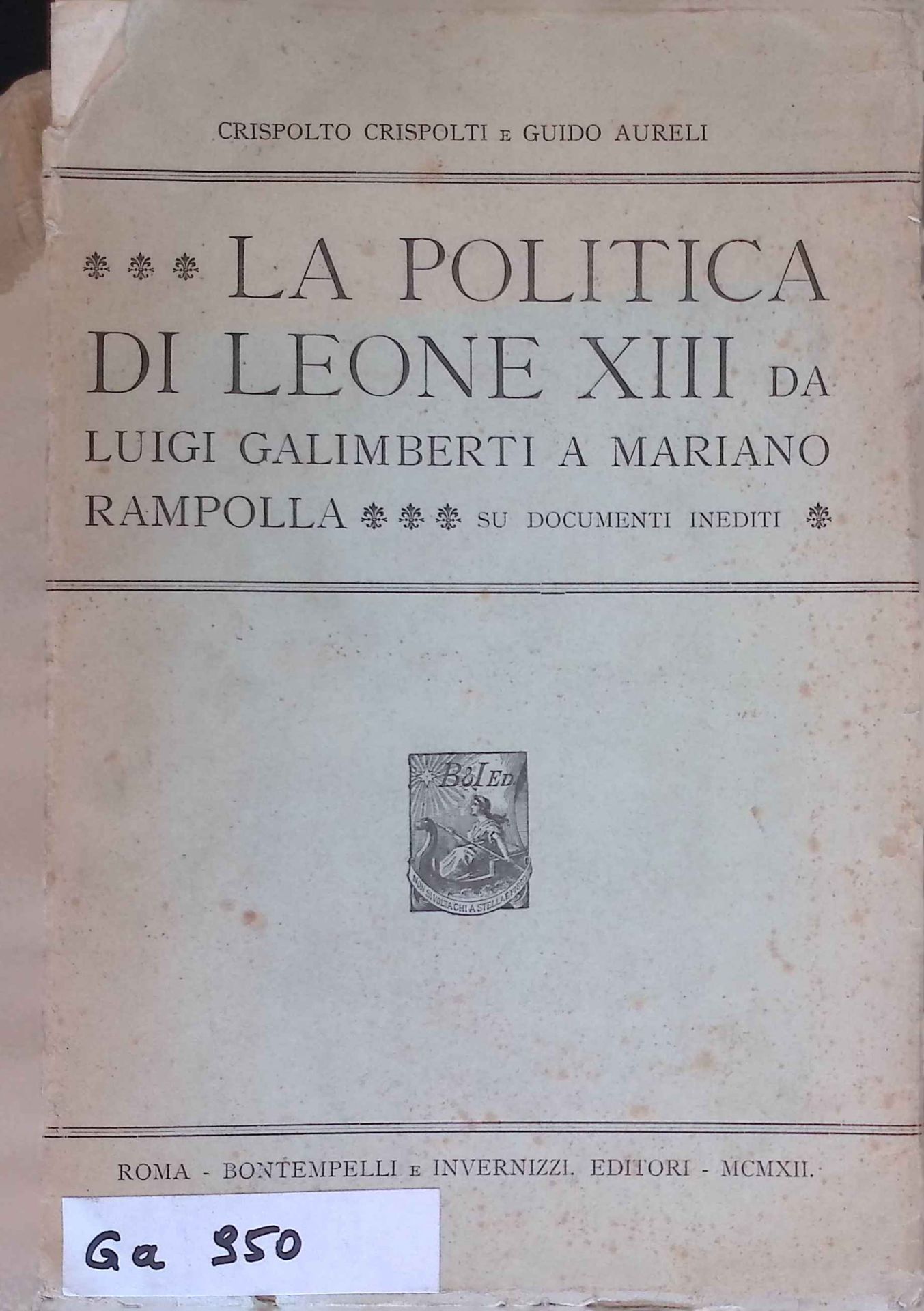 La Politica Di Leone XIII Da Luigi Galimberti A Mariano Rampolla, Su Documenti Inediti