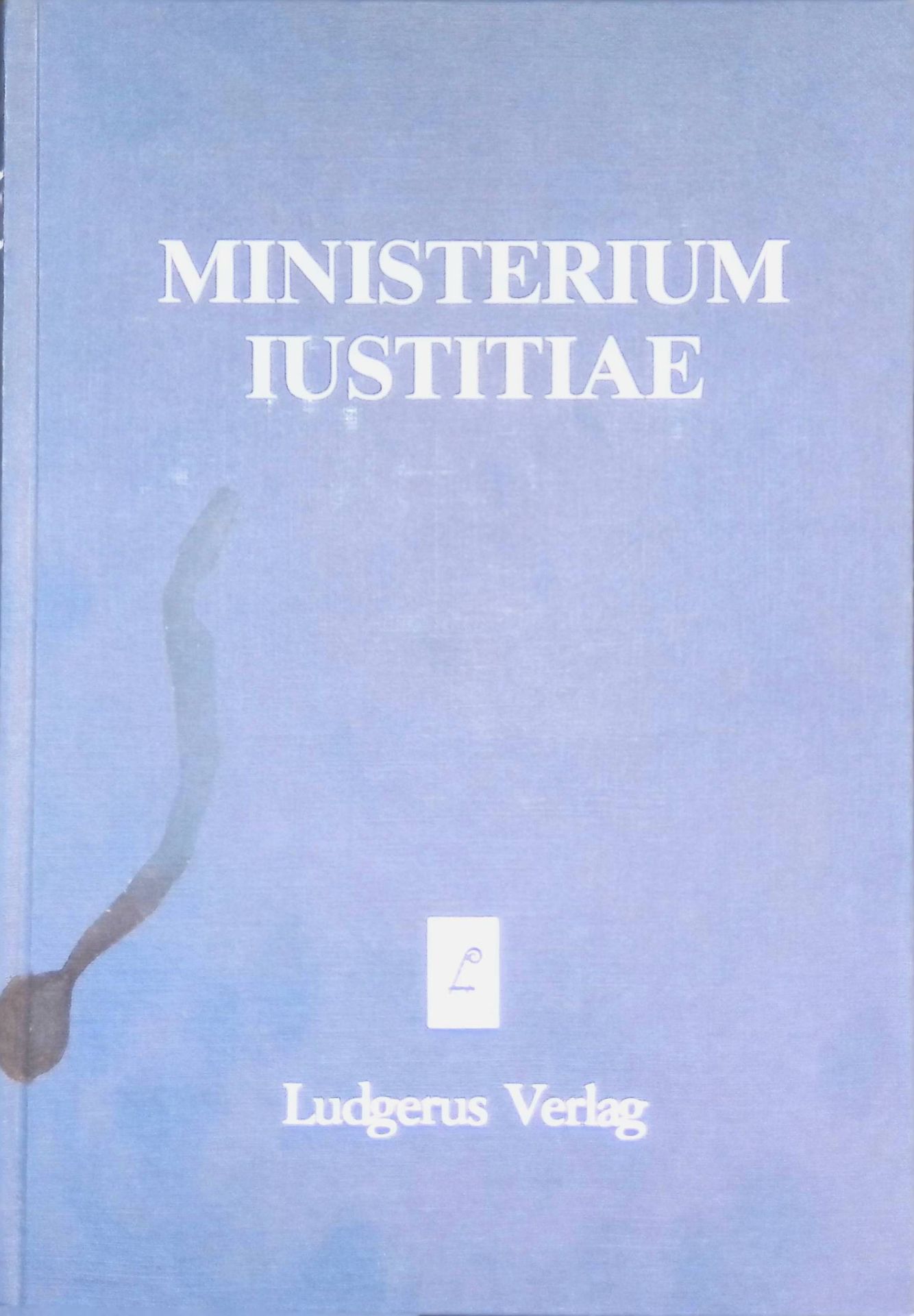 Ministerium iustititae : Festschr. für Heribert Heinemann zur Vollendung d. 60. Lebensjahres