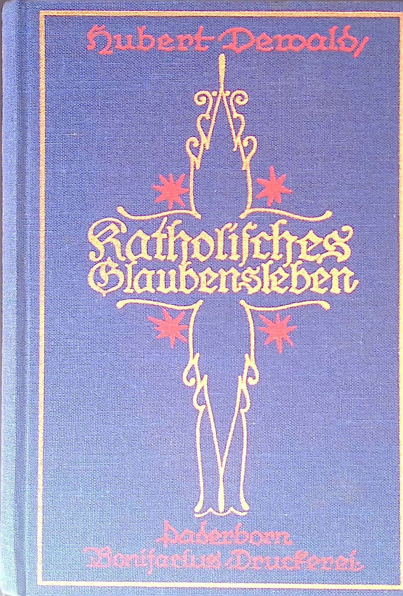 Einführung in das katholische Glaubensleben. Mit e. Anh. f. Konvertiten