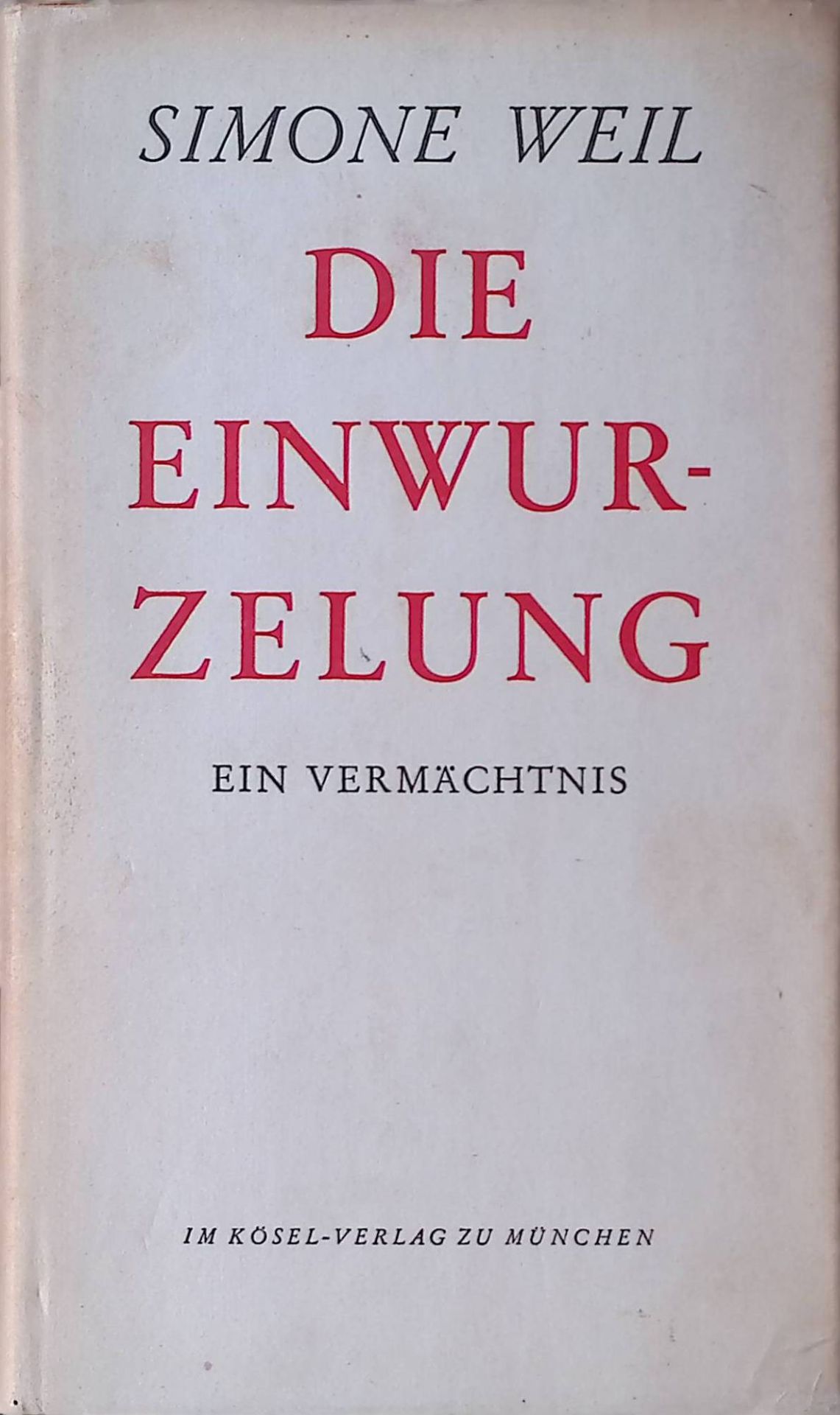 Die Einwurzelung. Einführung in die Pflichten dem menschlichen Wesen gegenüber
