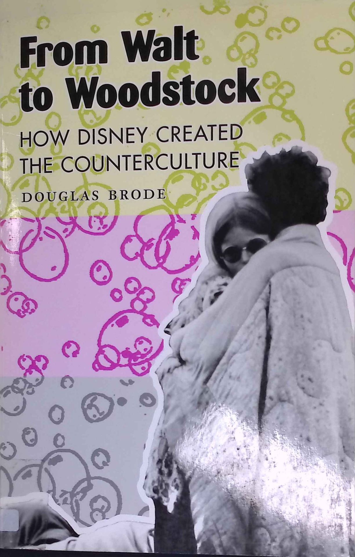 From Walt to Woodstock: How Disney Created the Counterculture