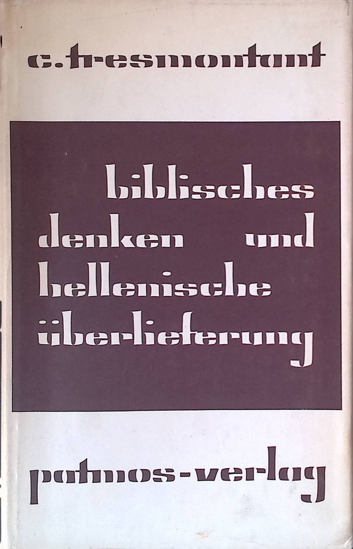 Biblisches Denken und Hellenische Überlieferung. Ein Versuch