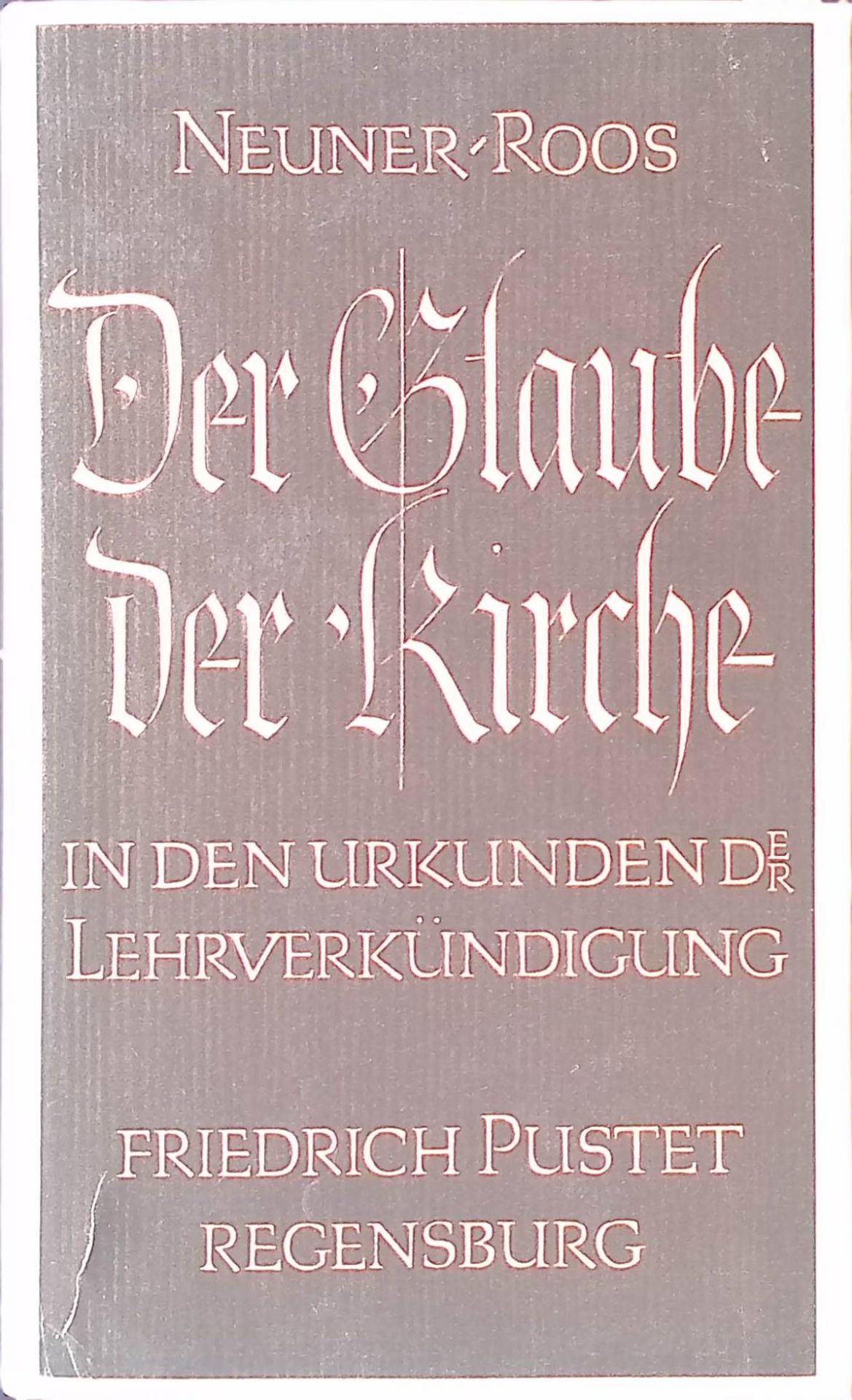 Der GLaube der Kirche in den Urkunden der Lehrverkündigung