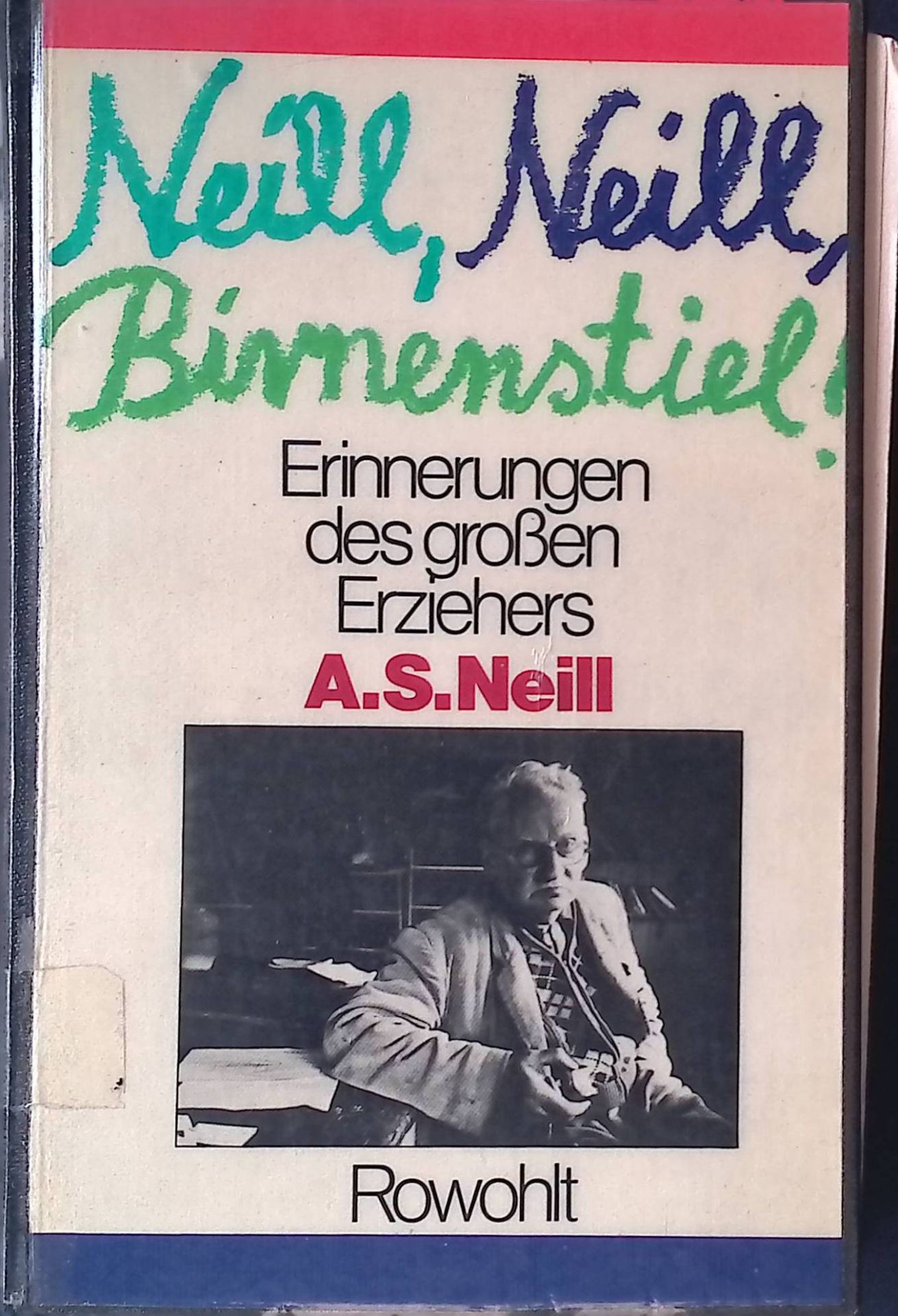 Neill, Neill, Birnenstiel! Erinnerungen von A. S. Neill