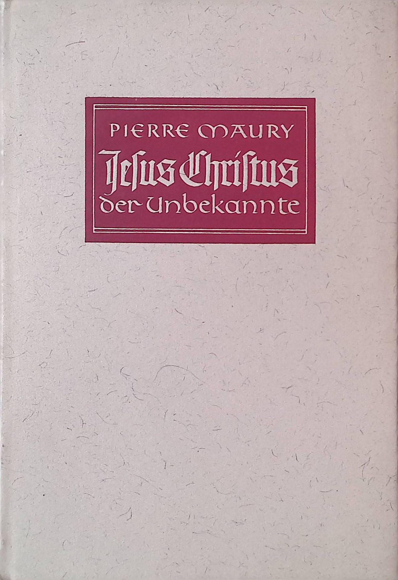Jesus Christus, der Unbekannte