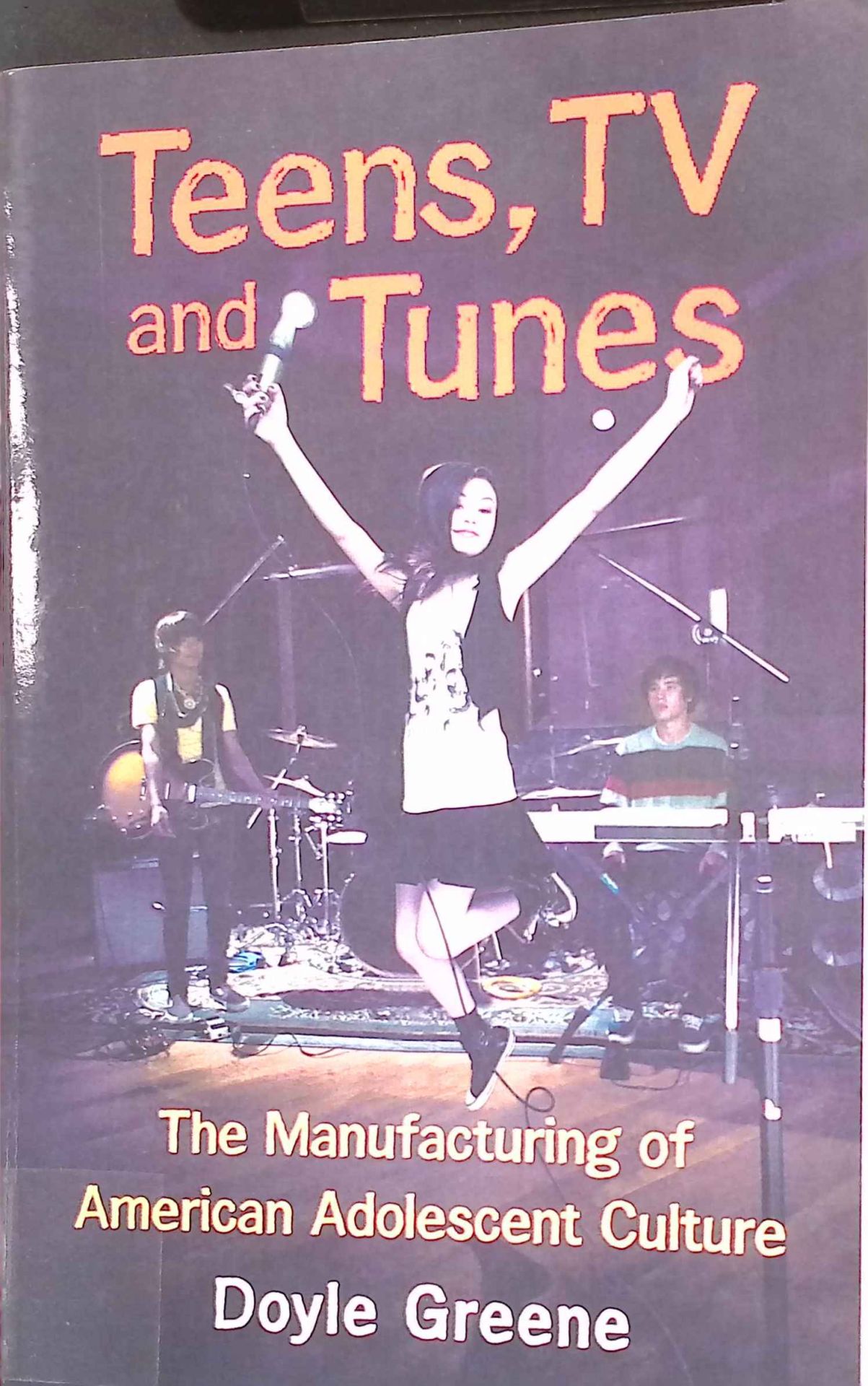 Teens, TV and Tunes: The Manufacturing of American Adolescent Culture