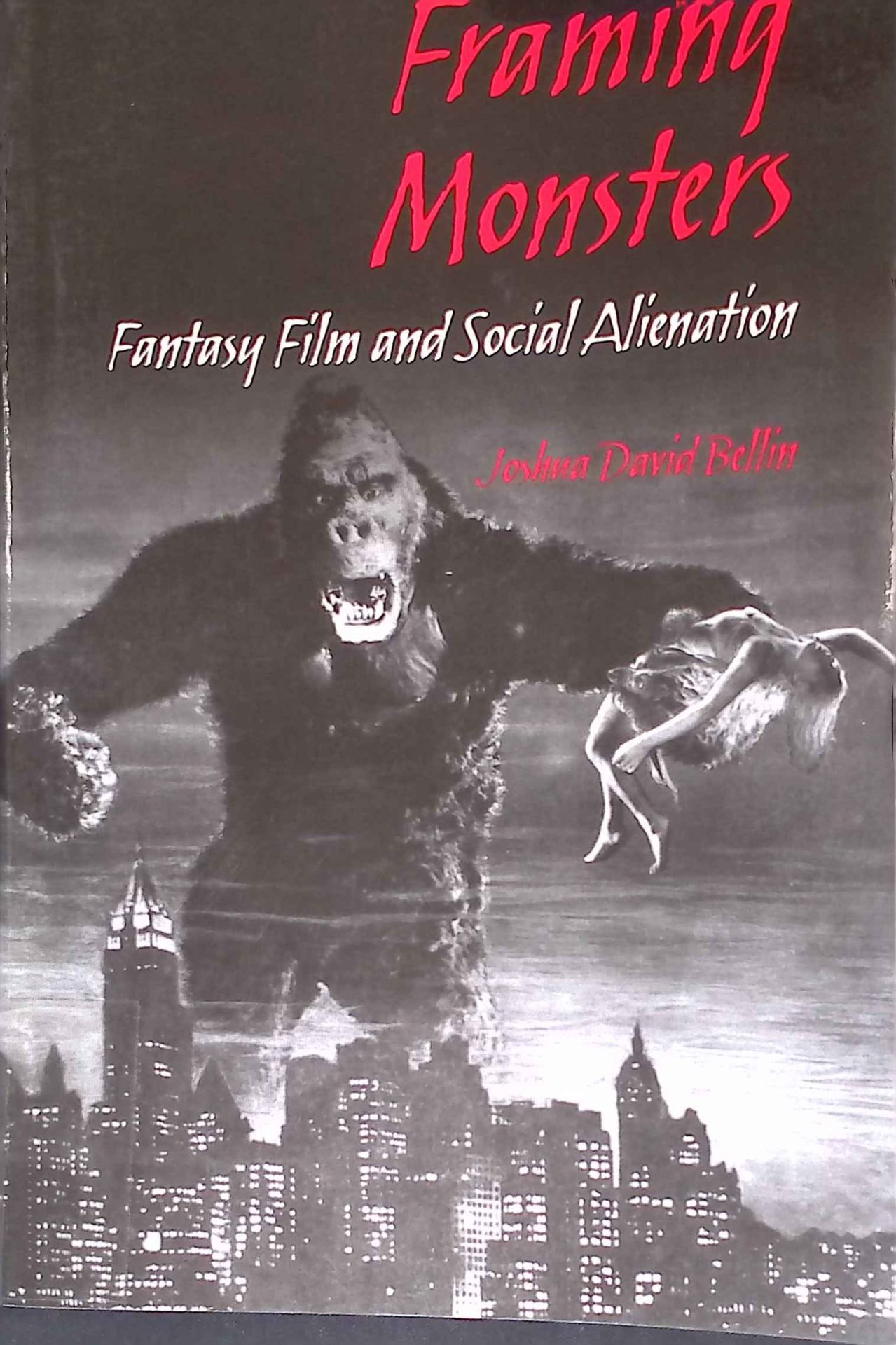 Framing Monsters: Fantasy Film And Social Alienation