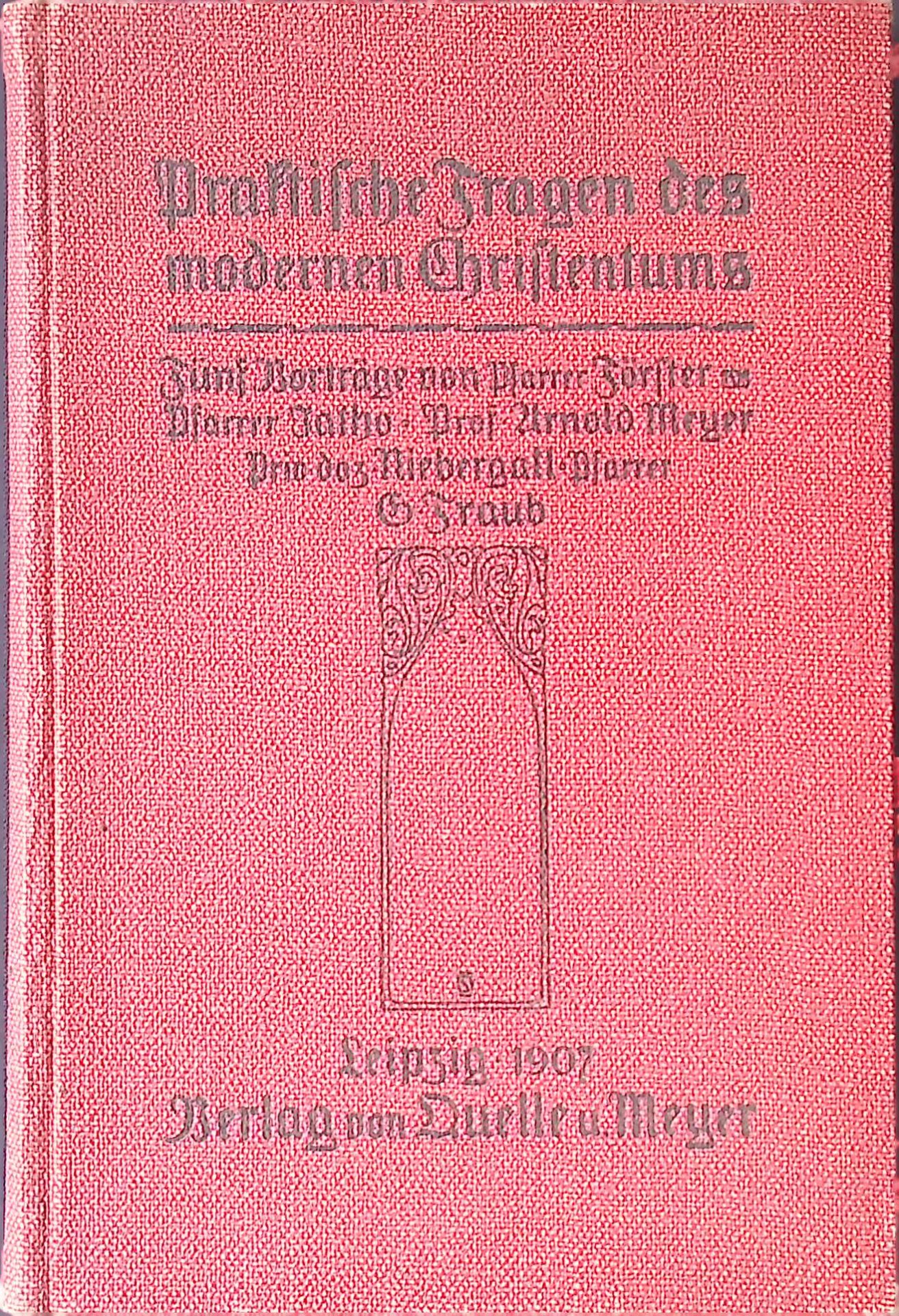 Praktische Fragen des modernen Christentums. Fünf religionswissenschaftliche Vorträge