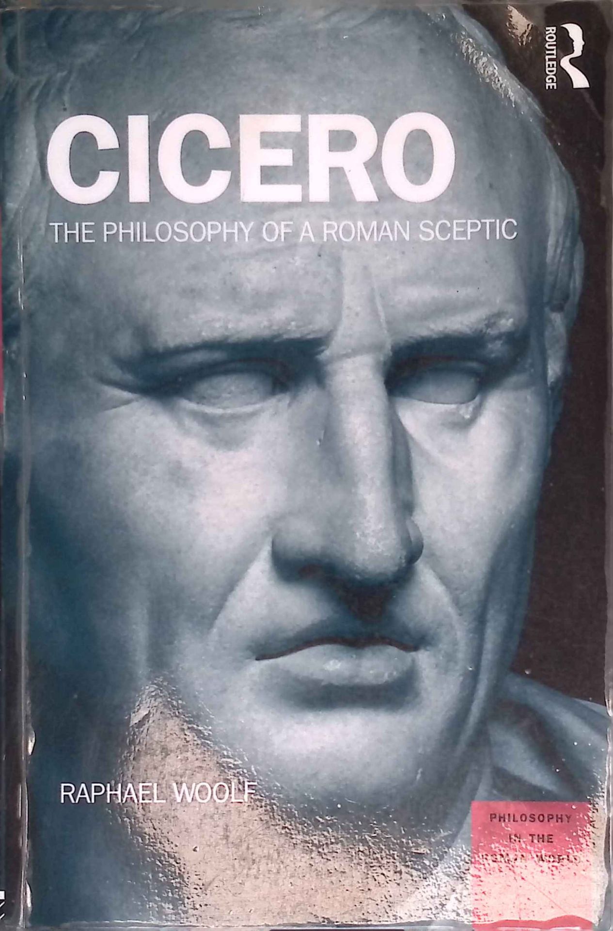 Cicero: The Philosophy of a Roman Sceptic