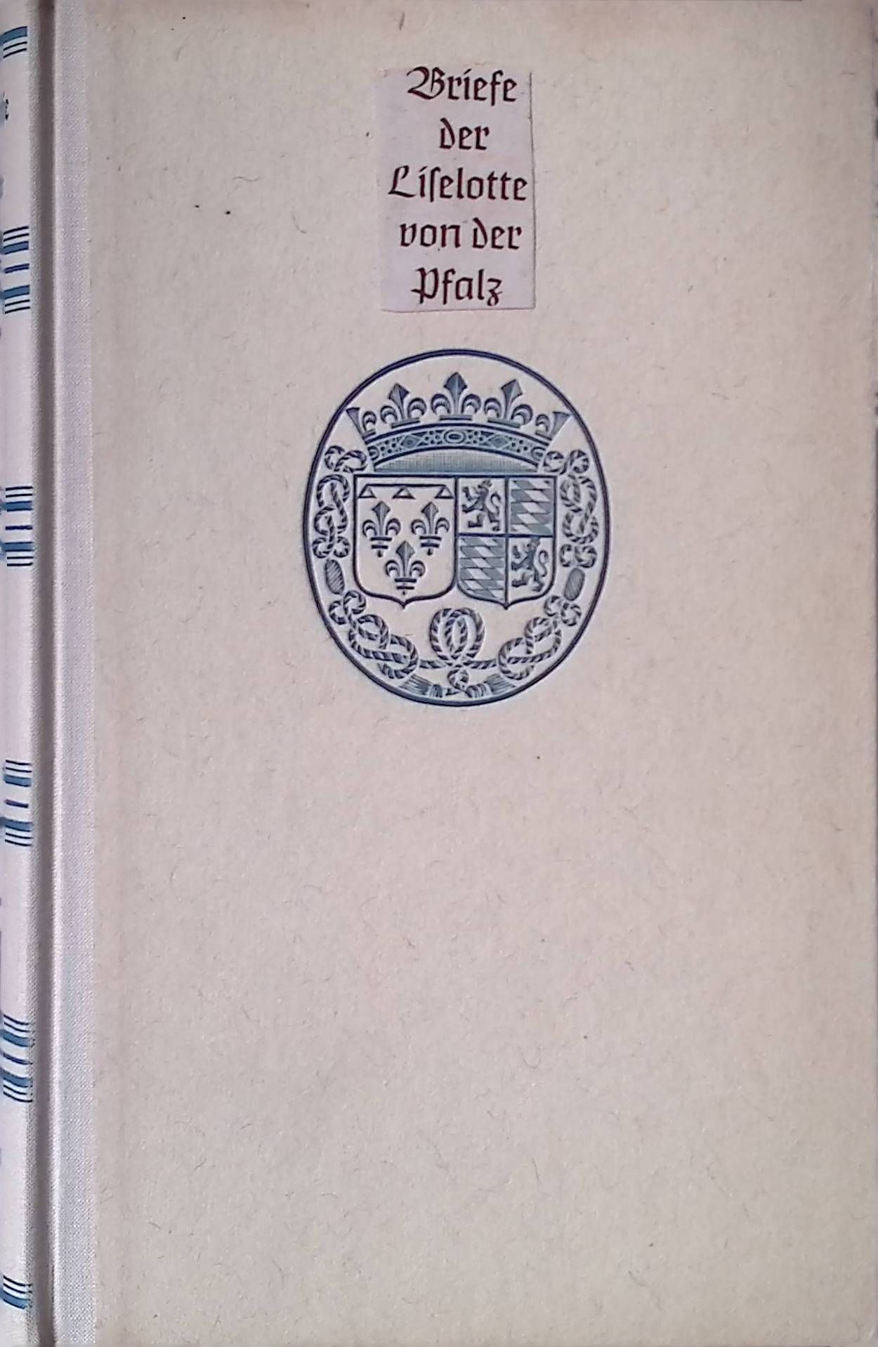 Die Briefe der Liselotte von der Pfalz, Herzogin von Orleans
