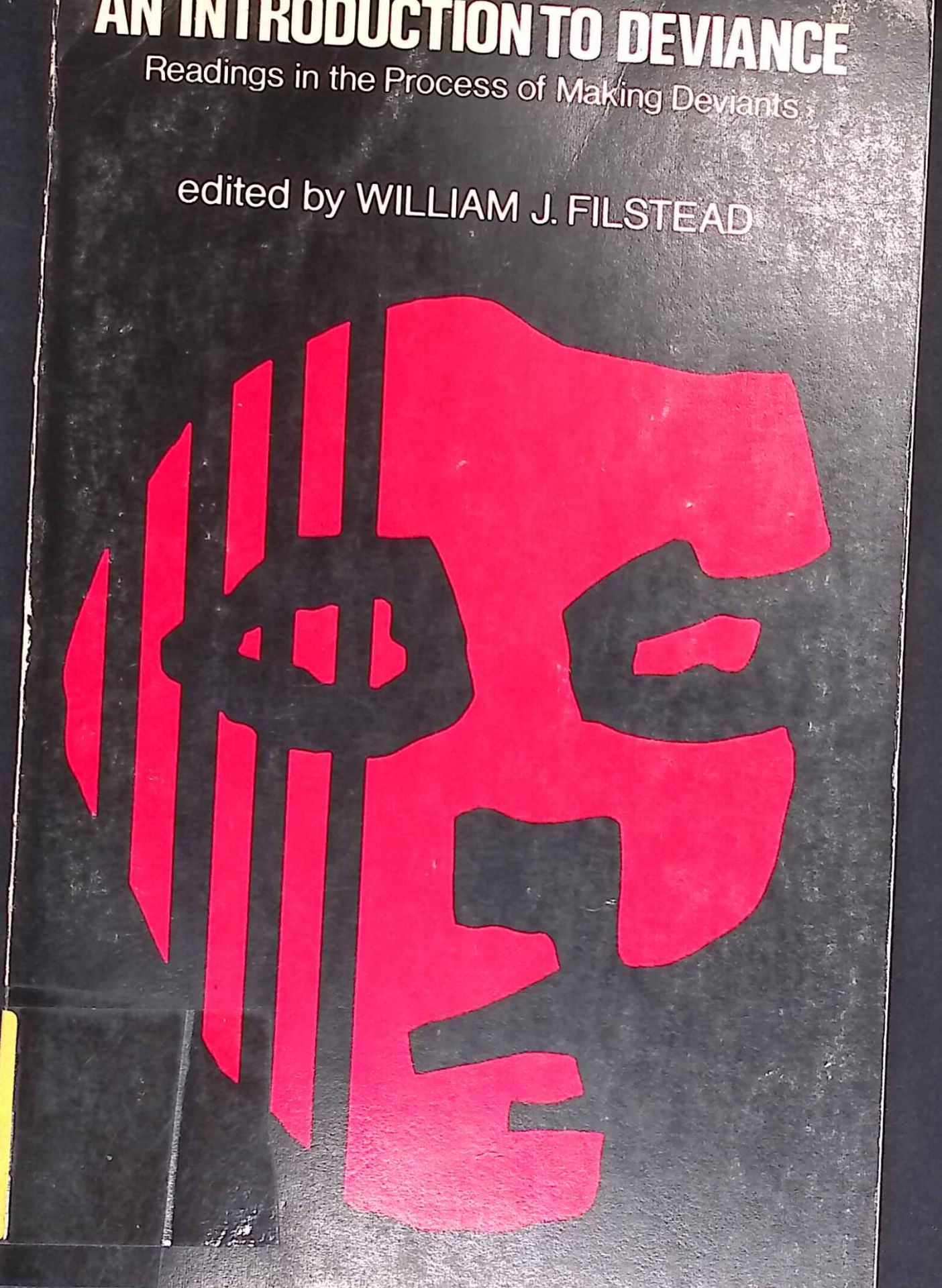 An Introduction to Deviance: Readings in the Process of Making Deviants