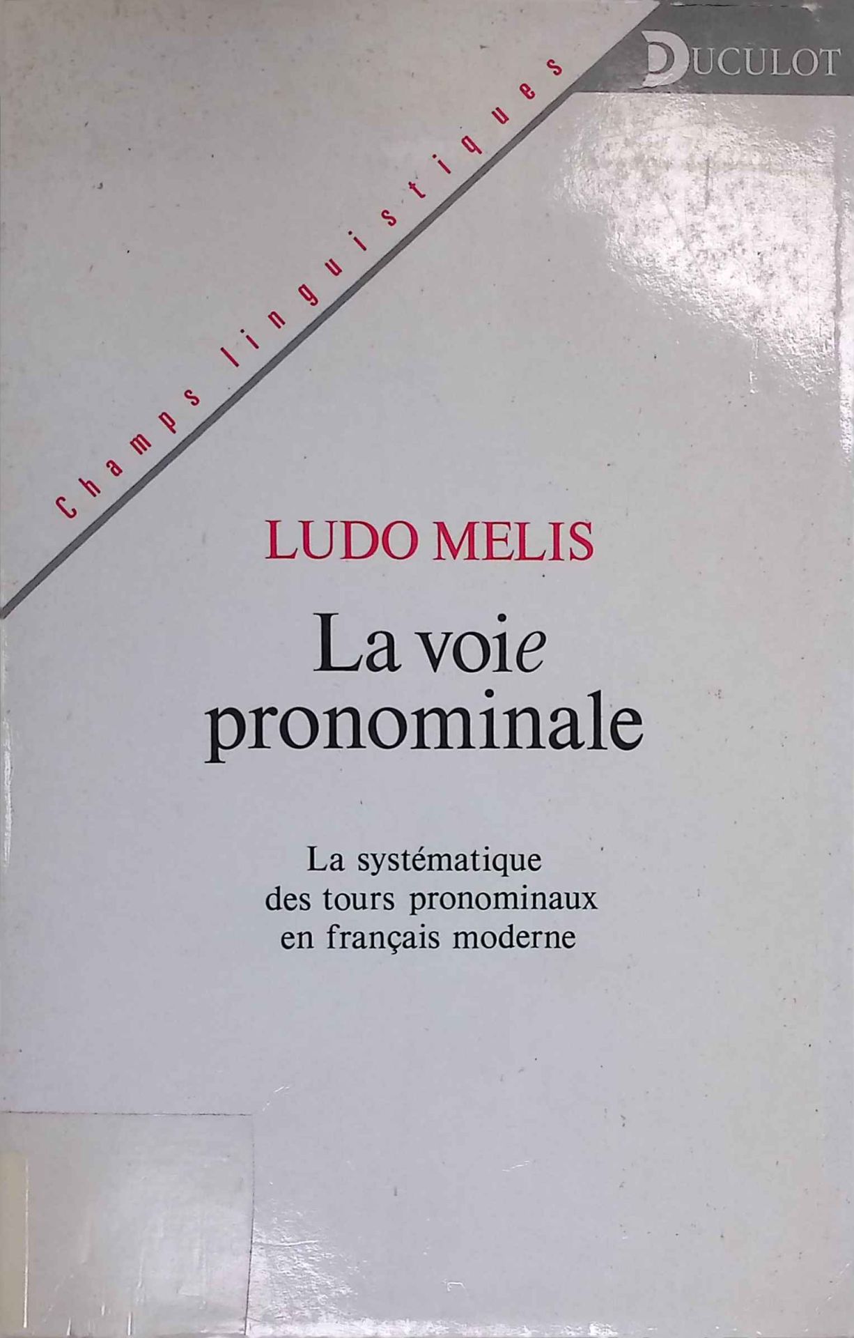 La voie pronominale: La systématique des tours pronominaux en français moderne