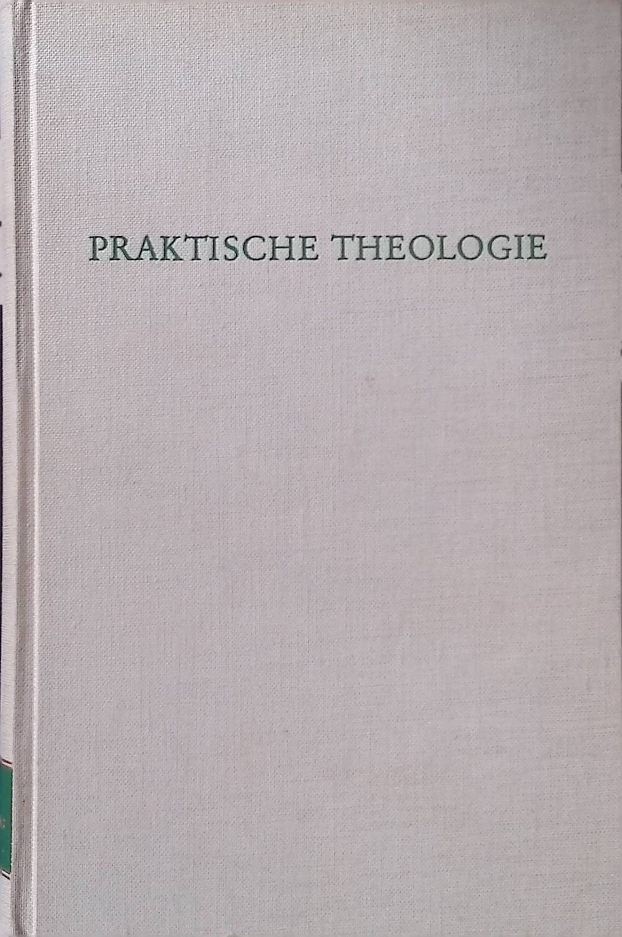 Praktische Theologie. Texte z. Werden u. Selbstverständnis d. prakt. Disziplin d. evang. Theologie
