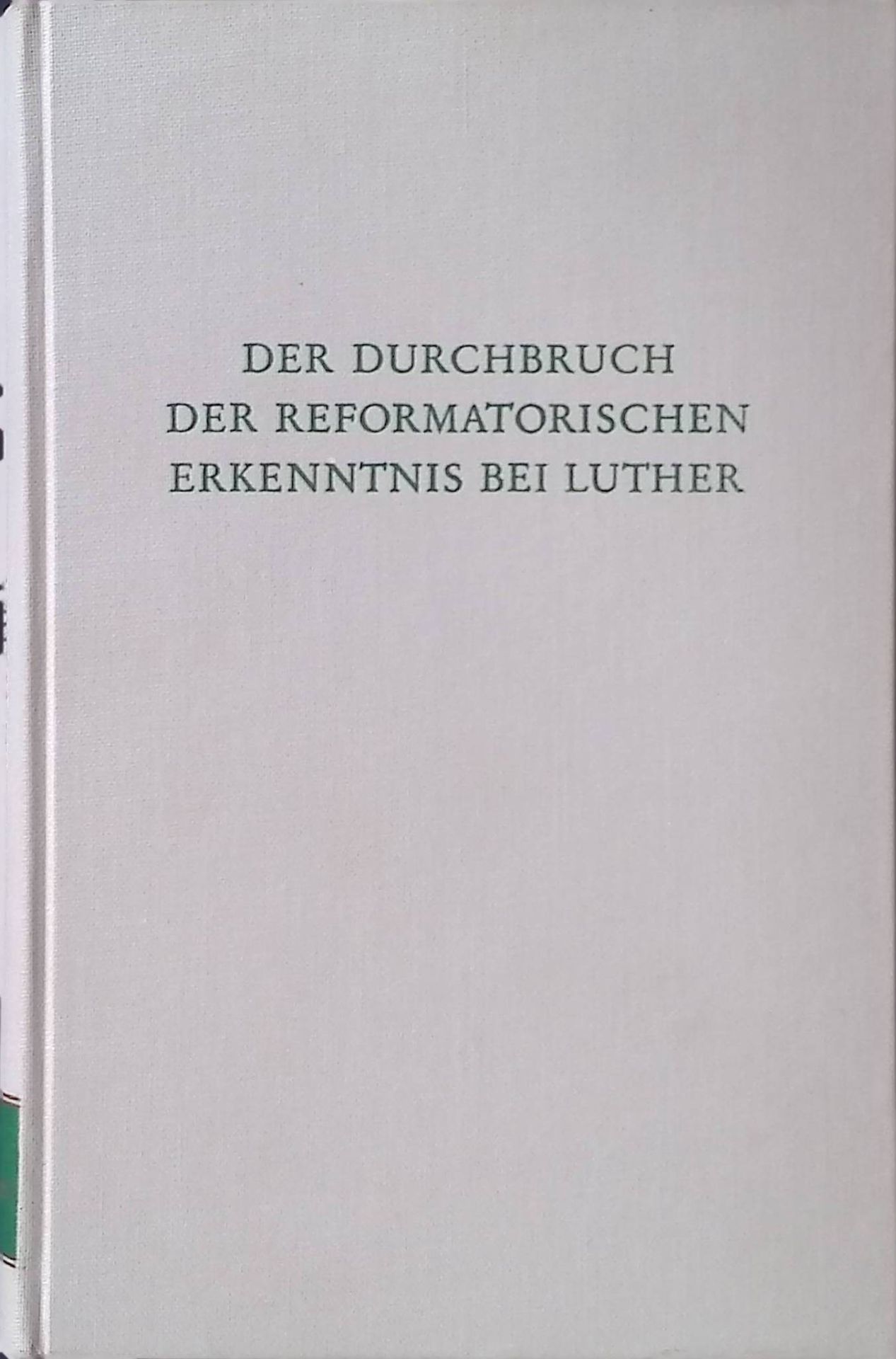 Der Durchbruch der reformatorischen Erkenntnis bei Luther