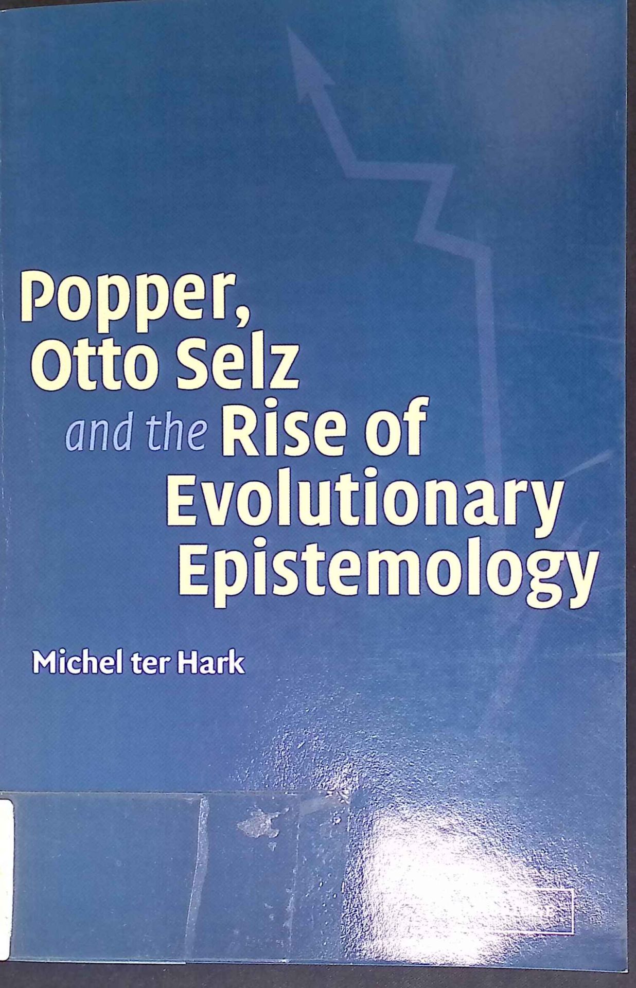 Popper, Otto Selz and the Rise Of Evolutionary Epistemology