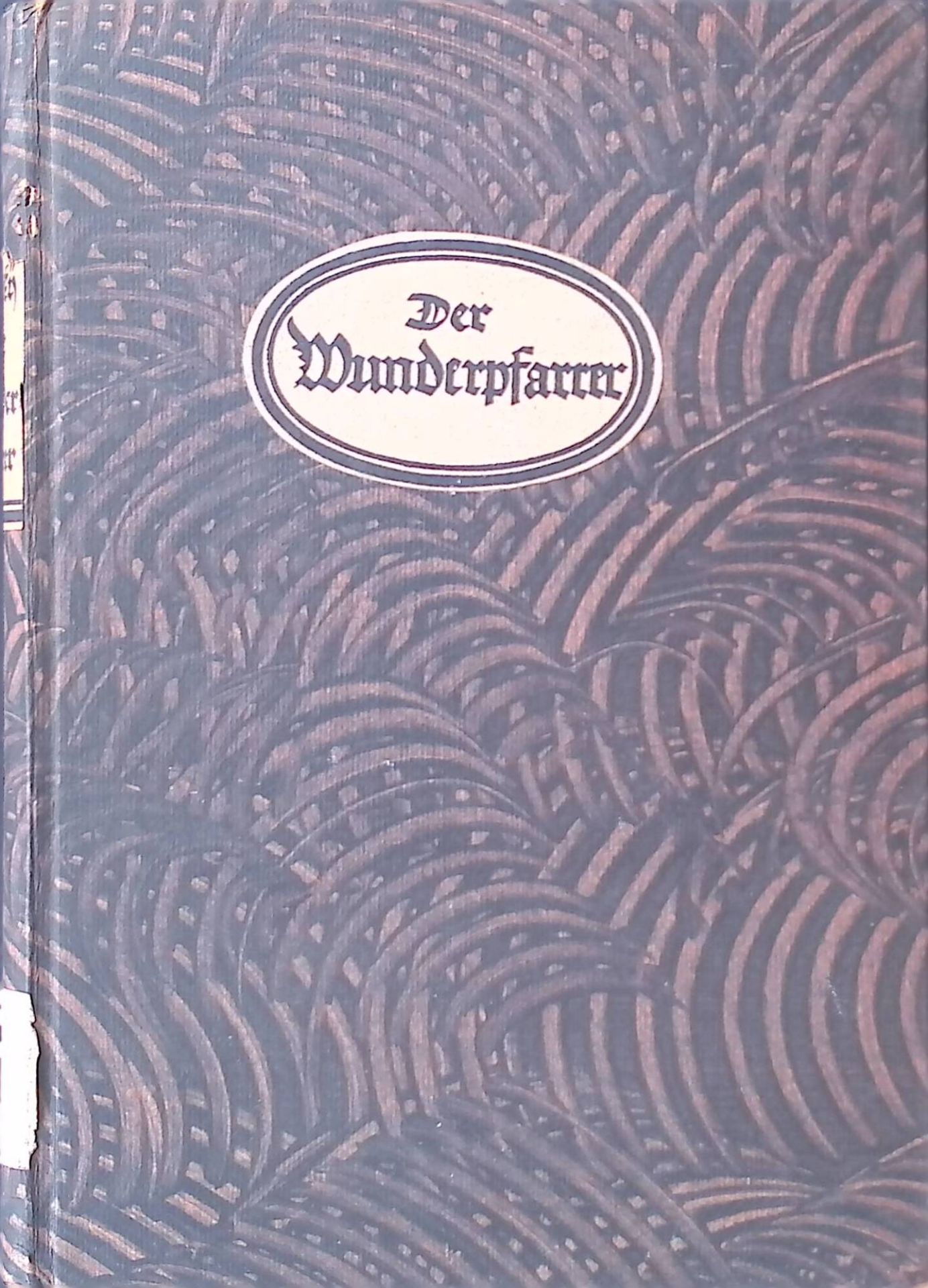 Der Wunderpfarrer. E. wahre Geschichte aus d. Neuzeit