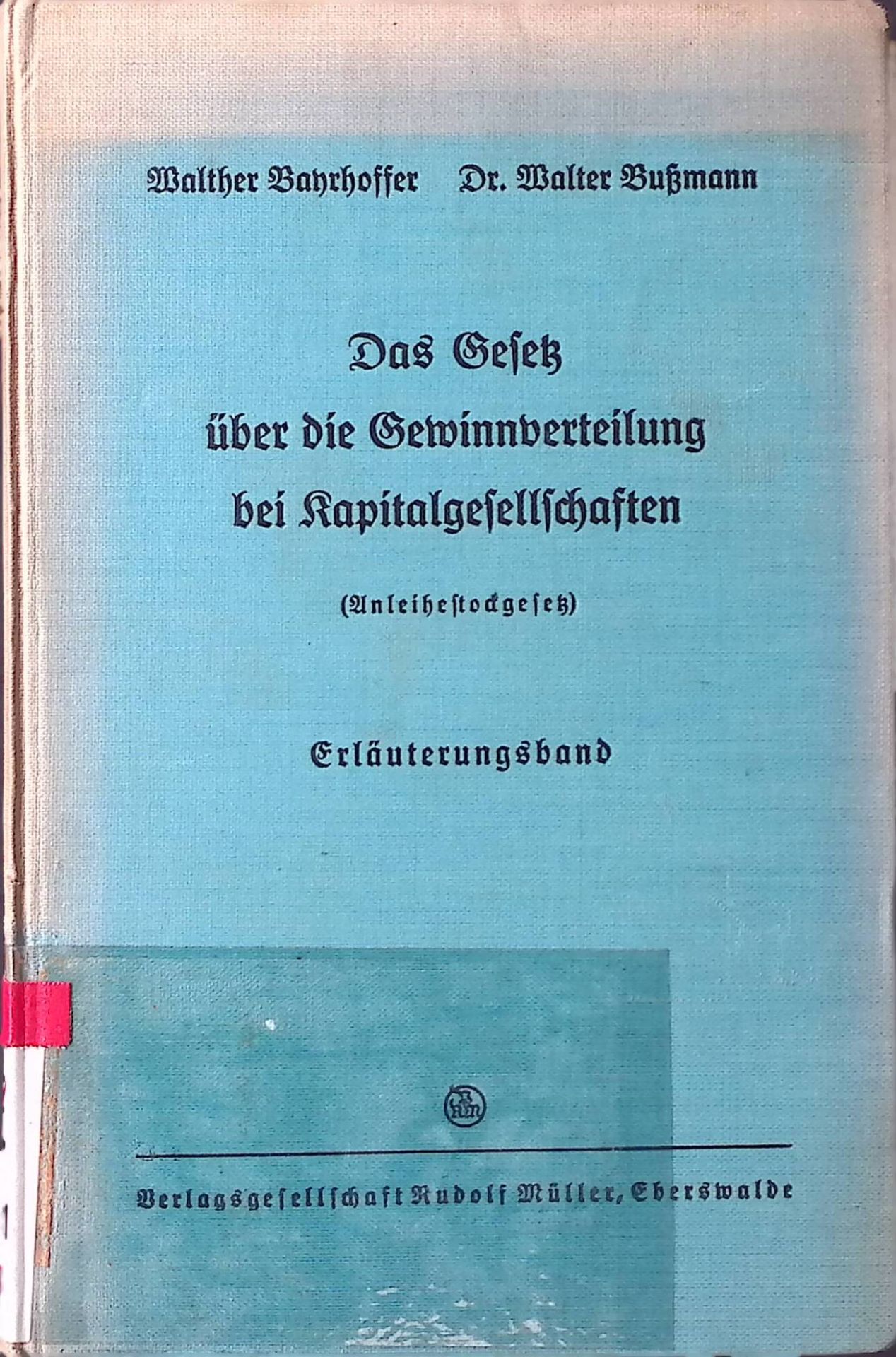 Das Gesetz über die Gewinnverteilung bei Kapitalgesellschaften (Anleihestockgesetz) vom 4. Dezember 1934 (RGBl. I S. 122) in der Fassung des Gesetzes zur Änderung des Anleihestockgesetzes vom 9. Dezember 1937 (RGBl. I S. 1340) nebst der Verordnung zur Durchführung und Ergänzung des Anleihestockgesetzes vom 27. Februar 1935 (RGBl I S. 316) sowie der Zweiten und Dritten Verordnung zur Durchführung und Ergänzung des Anleihestockgesetzes vom 18. April 1935 (RGBl. I S. 558) und vom 9. Dezember 1937 (RGBl. I S. 1