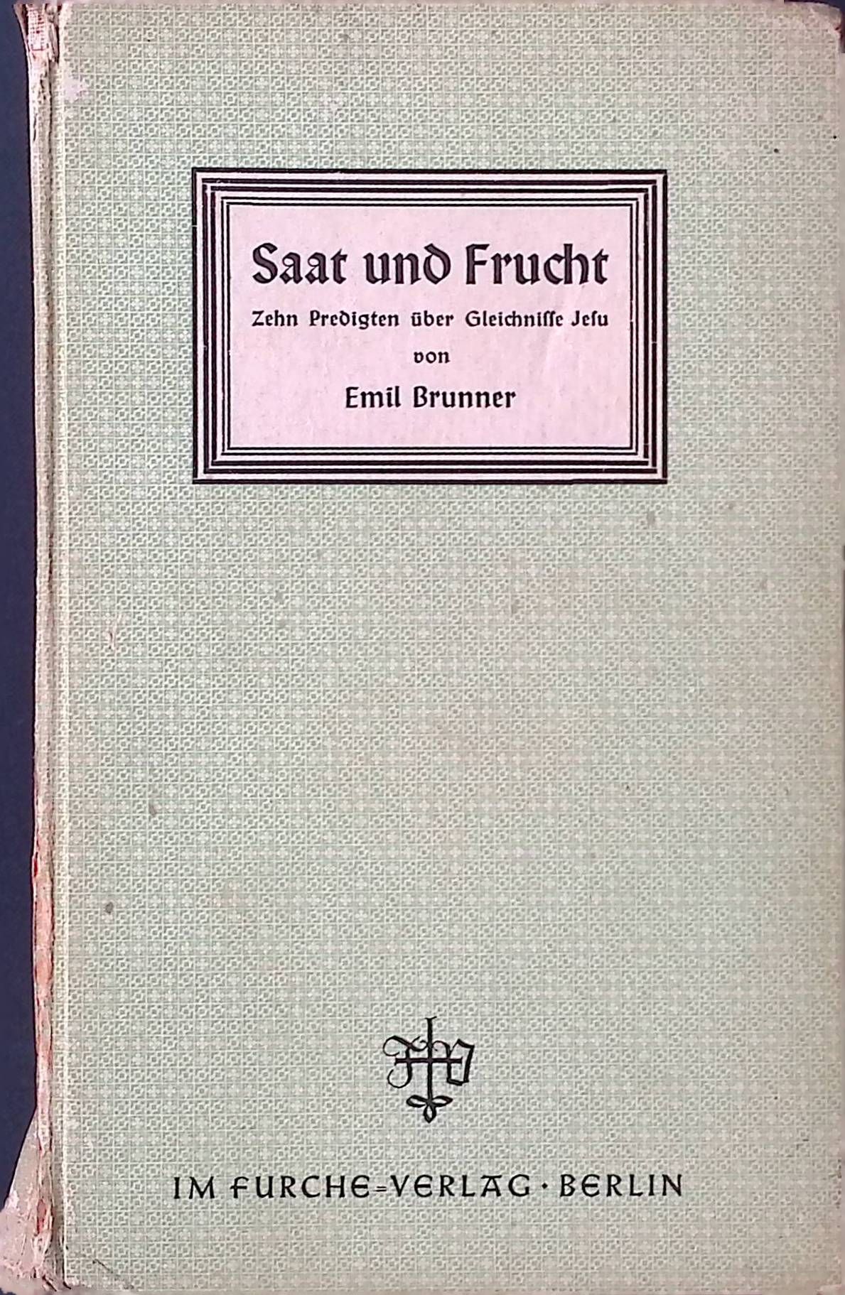 Saat und Frucht. Zehn Predigten über die Gleichnisse Jesu