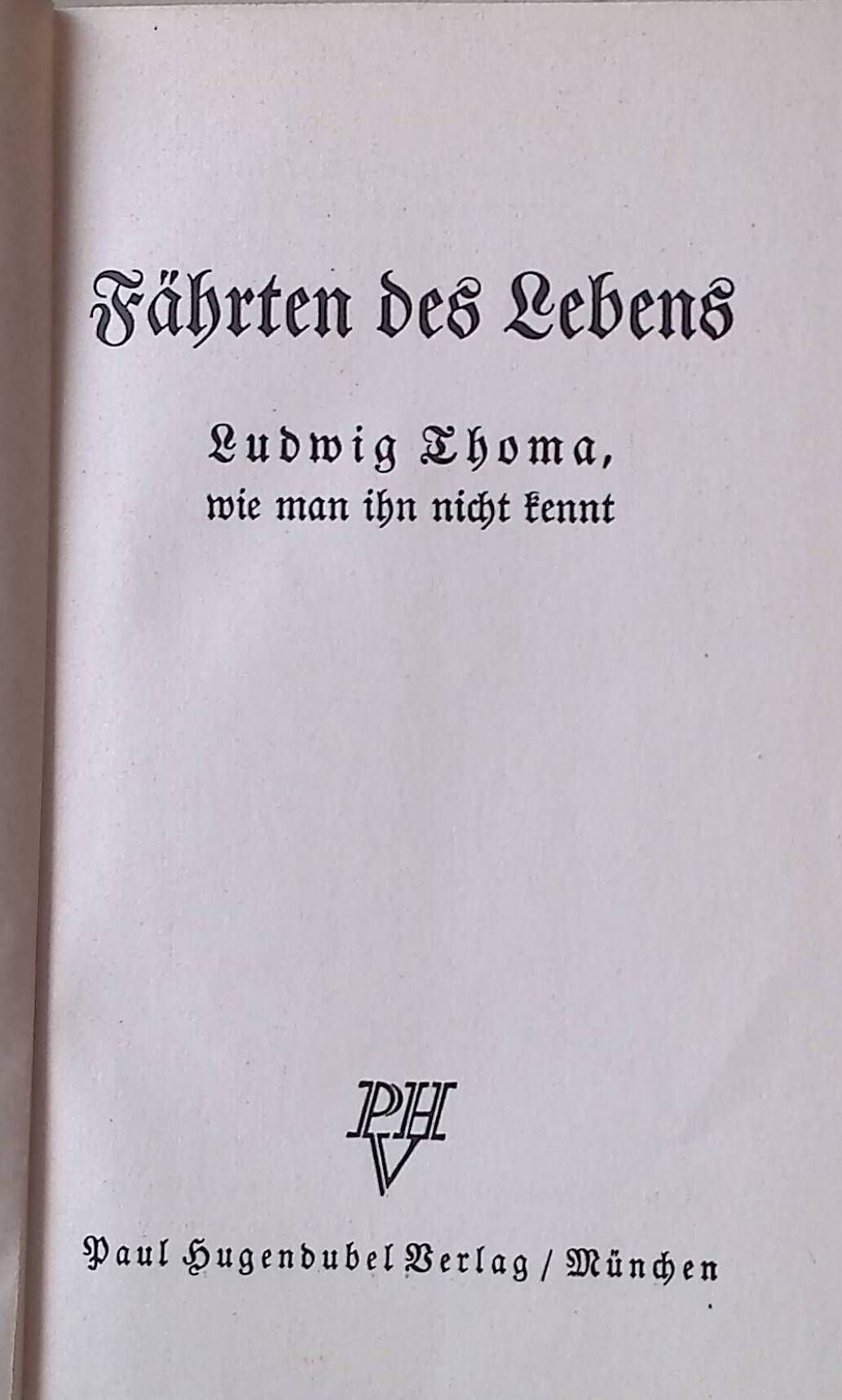 Fährten des Lebens. Ludwig Thoma, wie man ihn nicht kennt