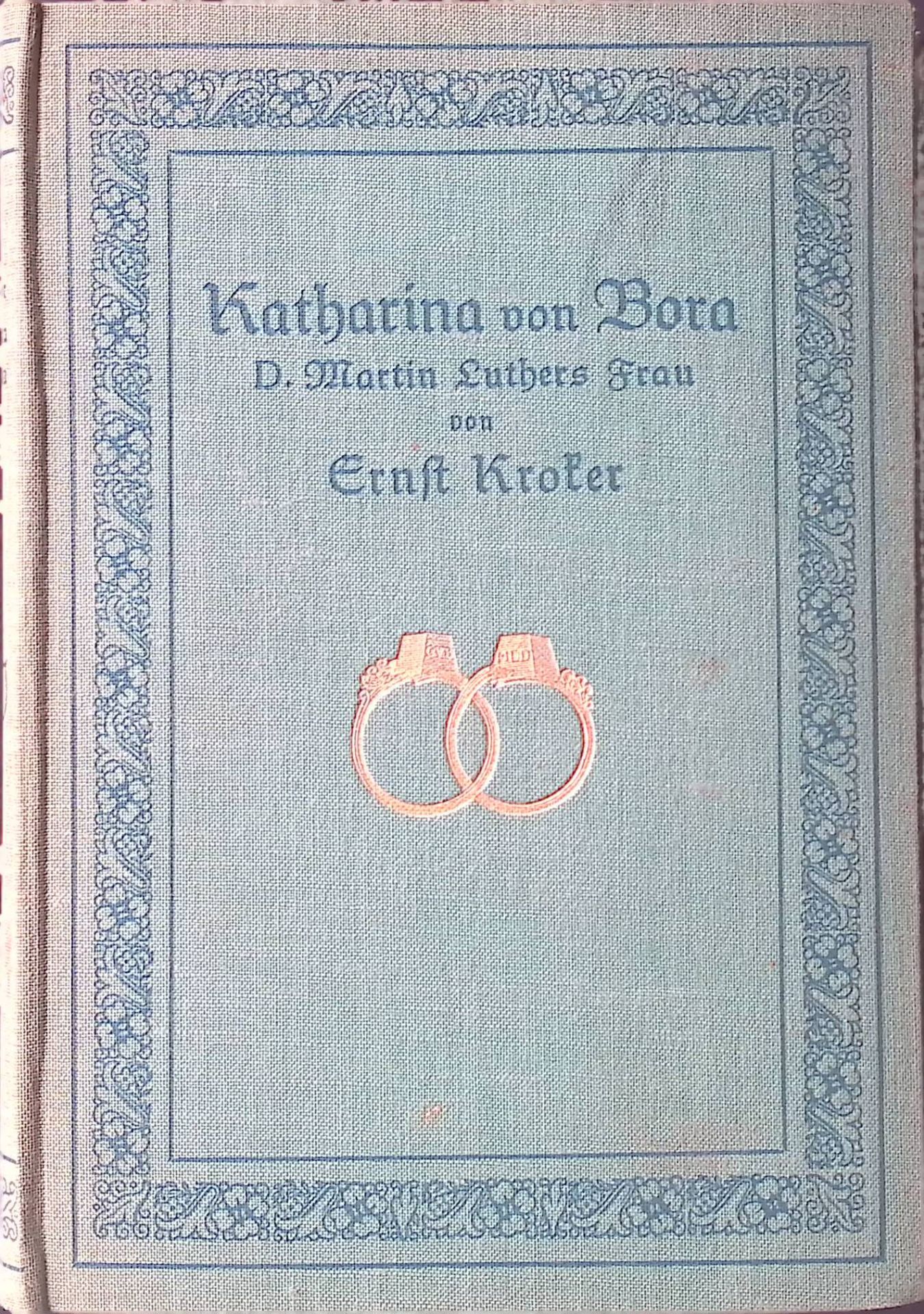 Katharina von Bora. Martin Luthers Frau. Ein Lebens- u. Charakterbild