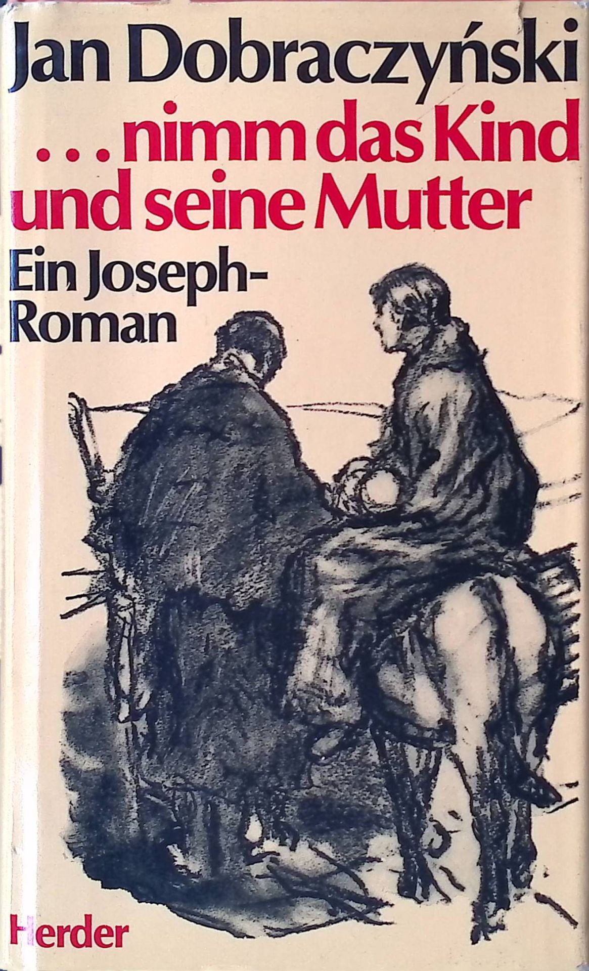 Nimm das Kind und seine Mutter. Ein Joseph-Roman.