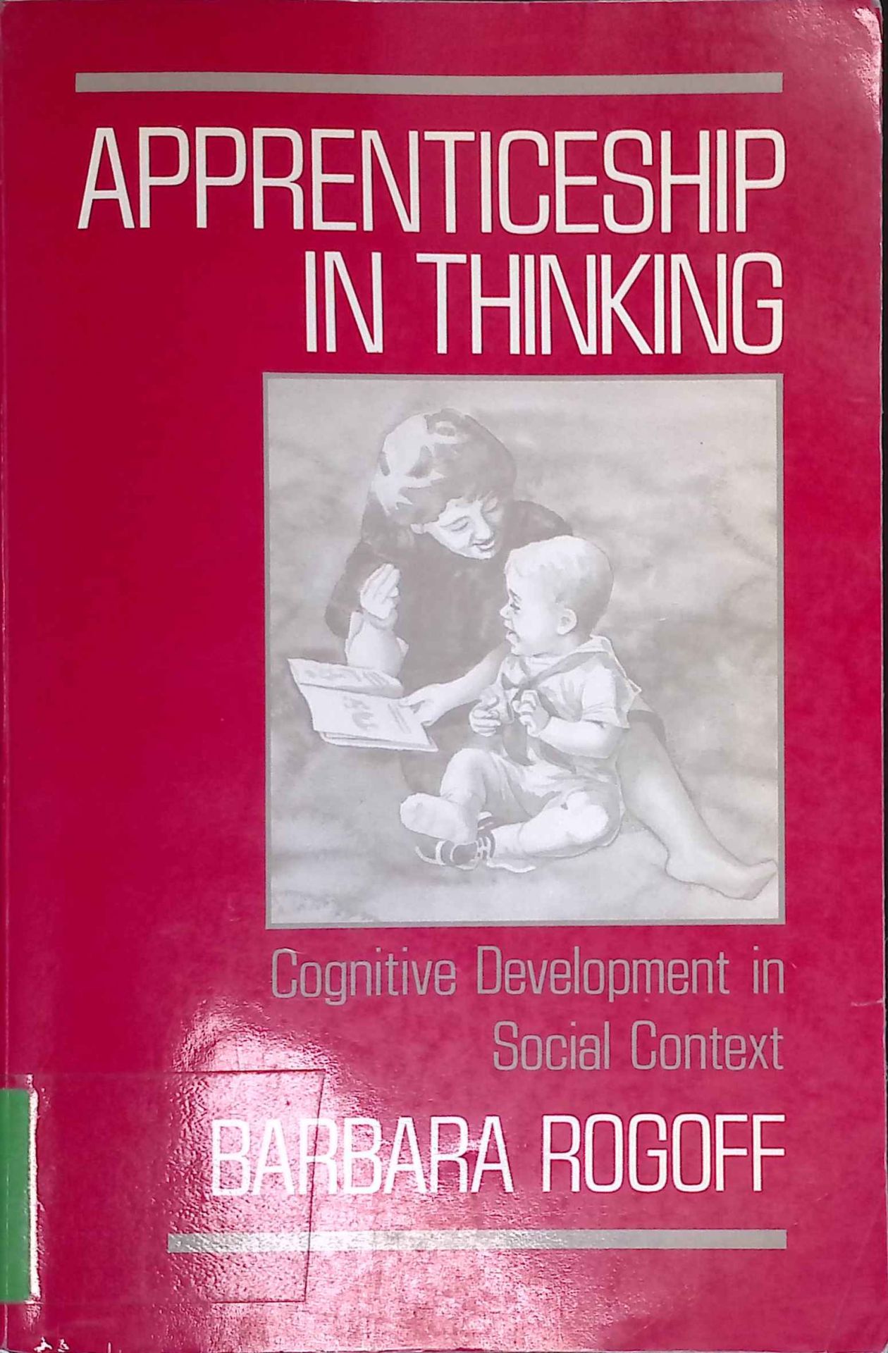Apprenticeship in Thinking: Cognitive Development in Social Context