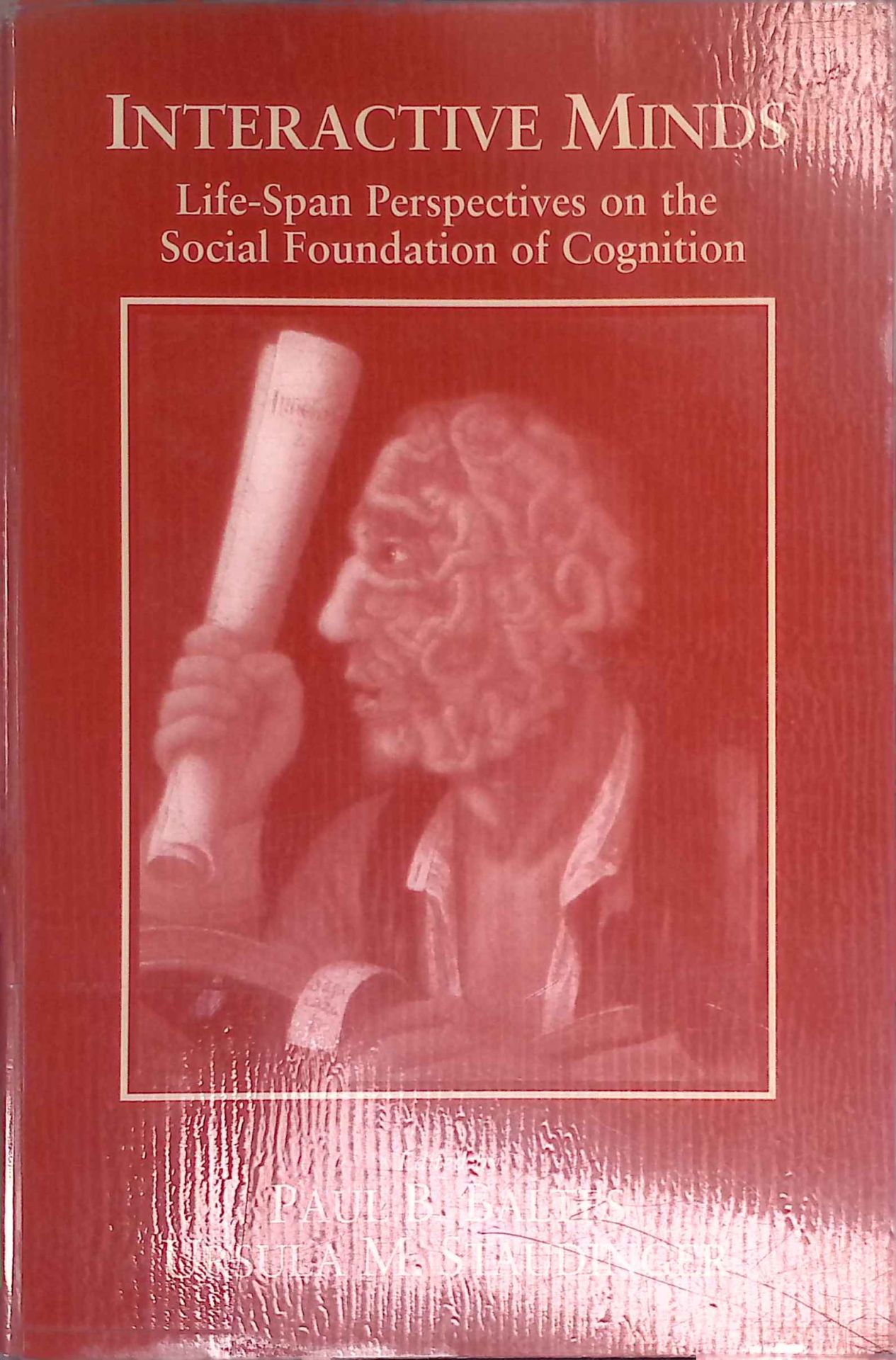 Interactive Minds: Life-Span Perspectives on the Social Foundation of Cognition