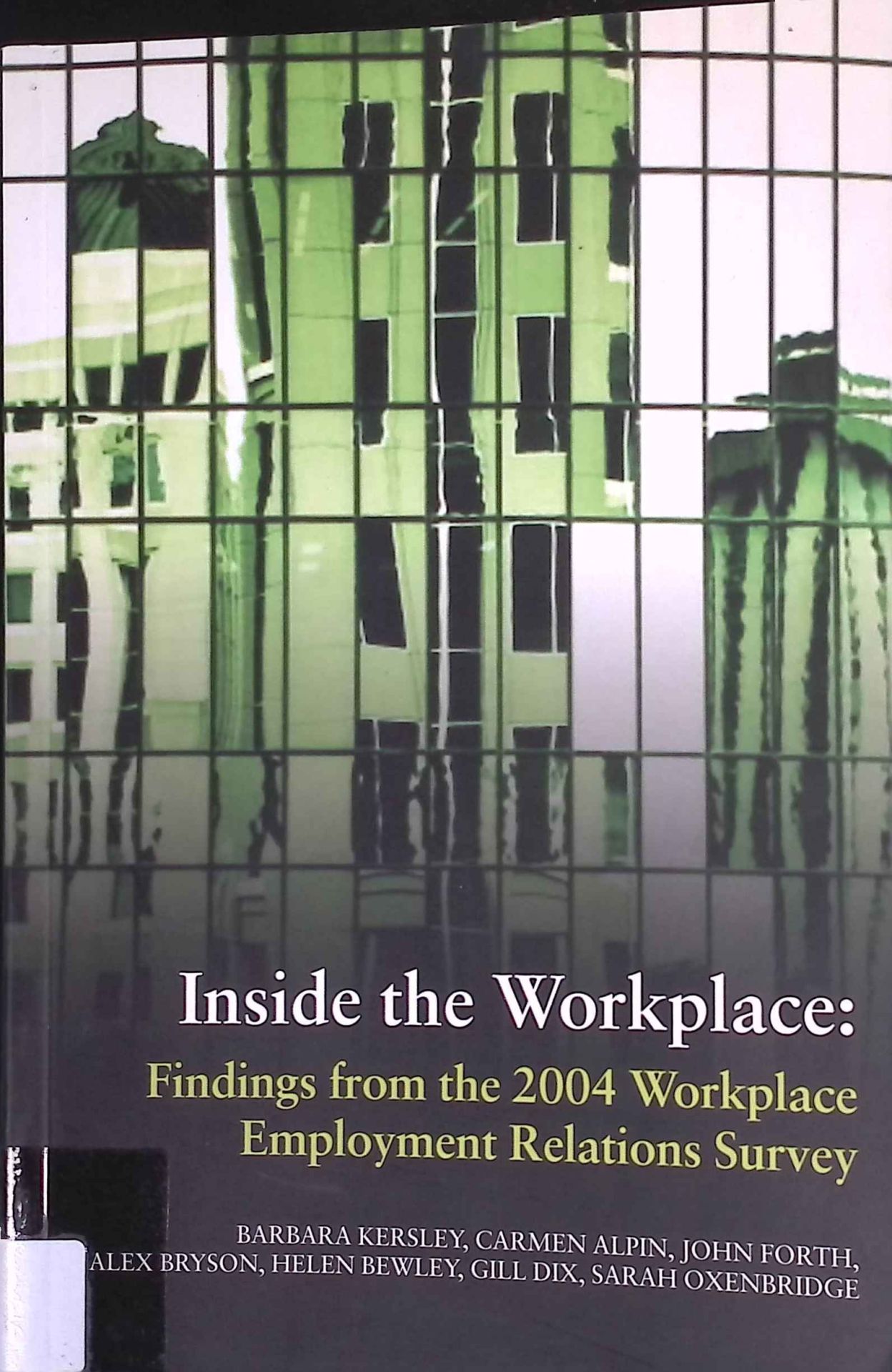 Inside the Workplace: Findings from the 2004 Workplace Employment Relations Survey
