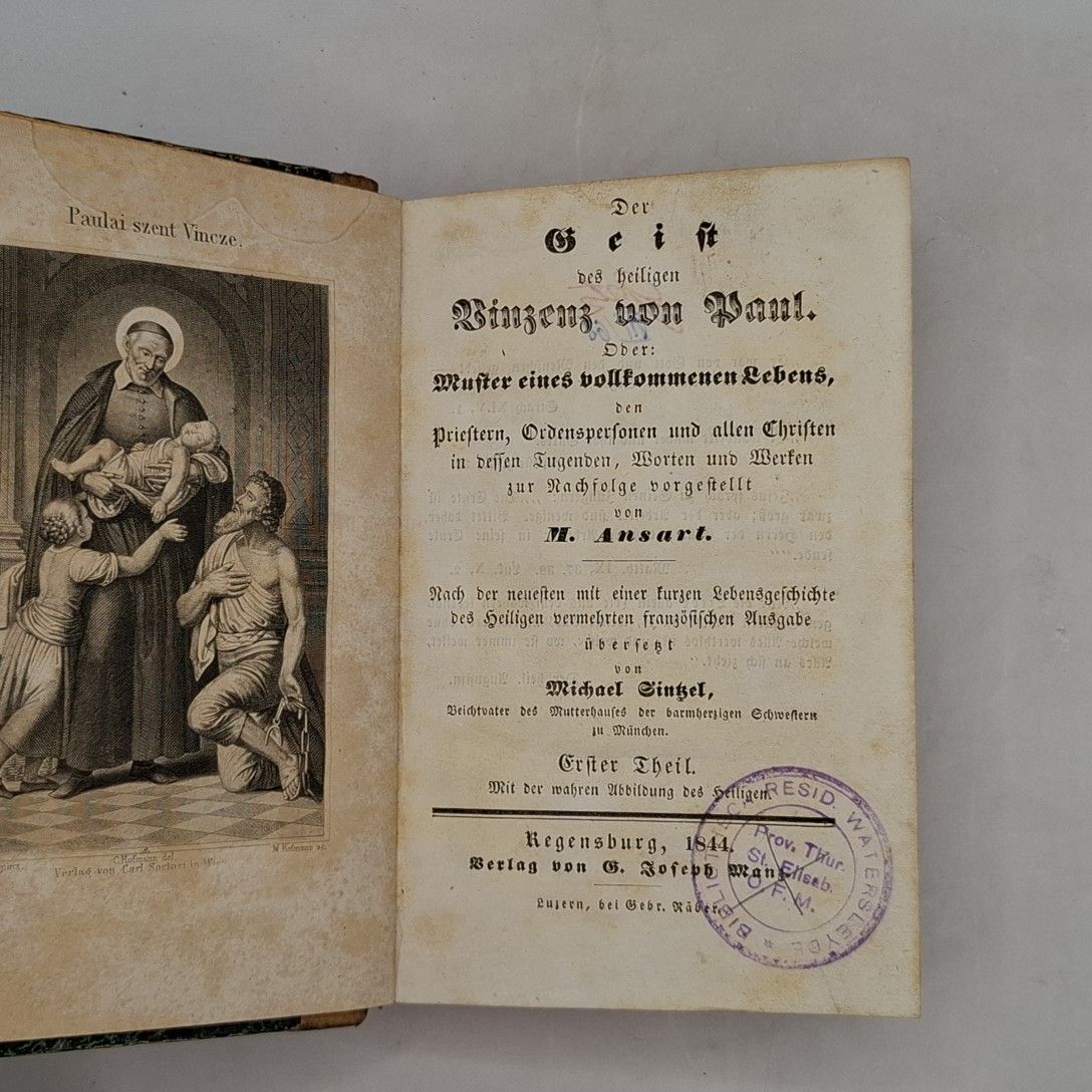 Der Geist des heiligen Vinzenz von Paul oder: Muster eines vollkommenen Leben, den Priestern, Ordenspersonen u. allen Christen in dessen Tugenden, Worten und Werken zur Nachfolge vorgestellt. - ERSTER THEIL