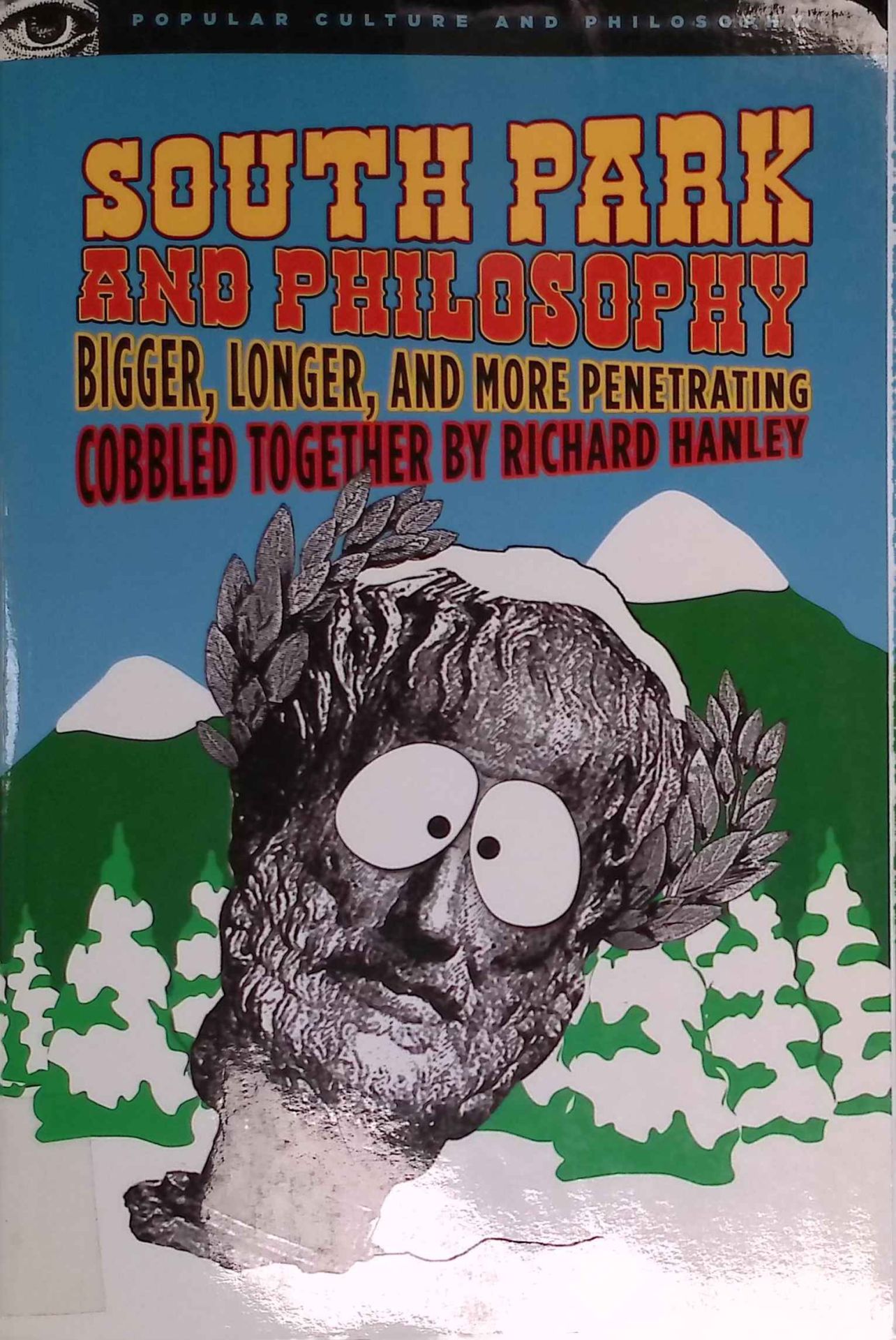 South Park and Philosophy: Bigger, Longer, and More Penetrating