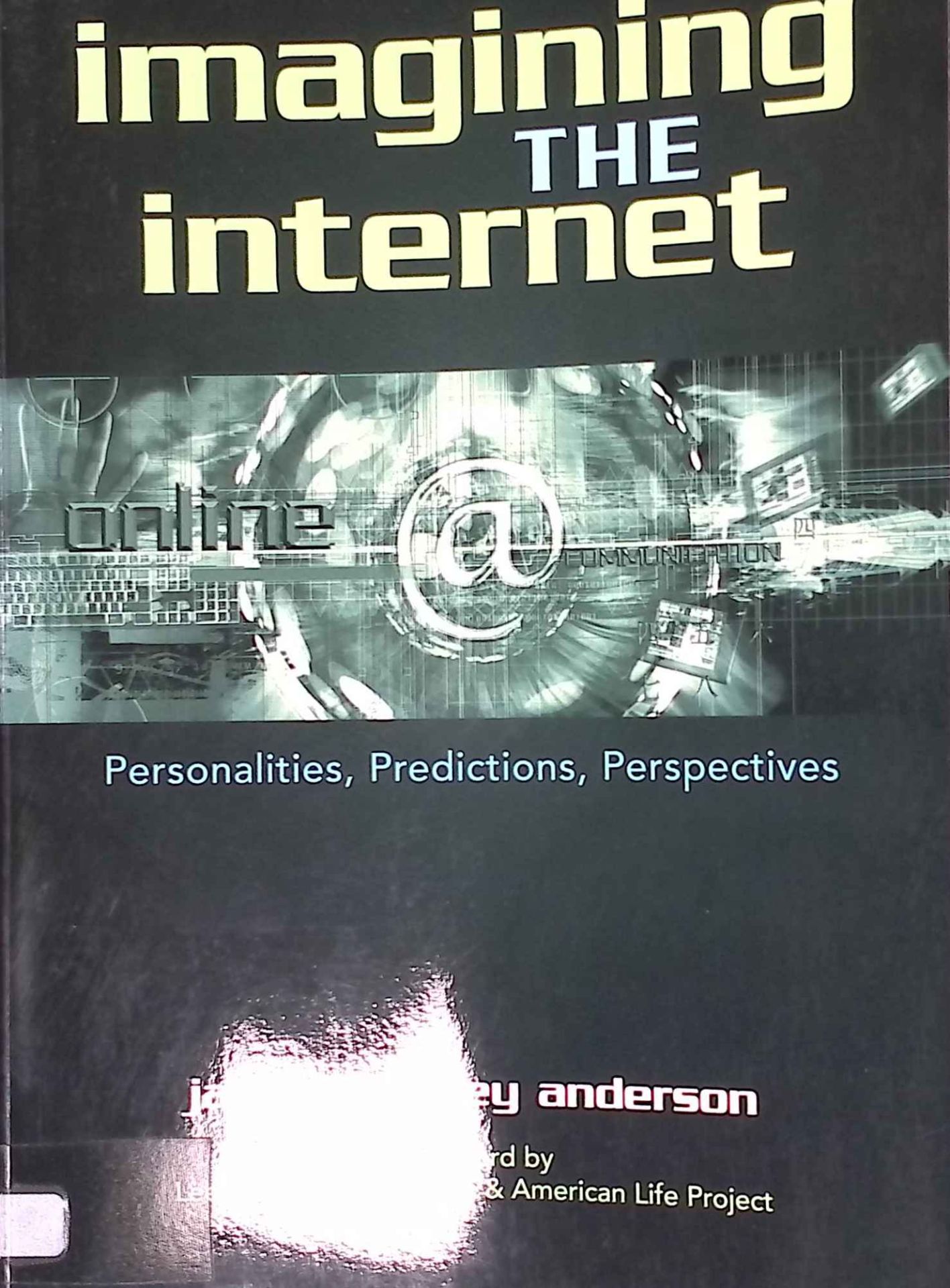 Imagining the Internet: Personalities, Predictions, Perspectives