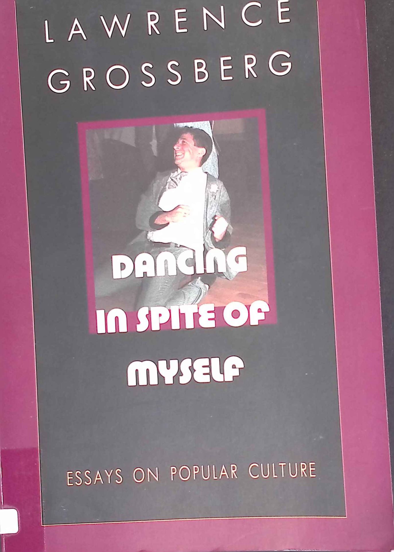 Dancing in Spite of Myself: Essays on Popular Culture