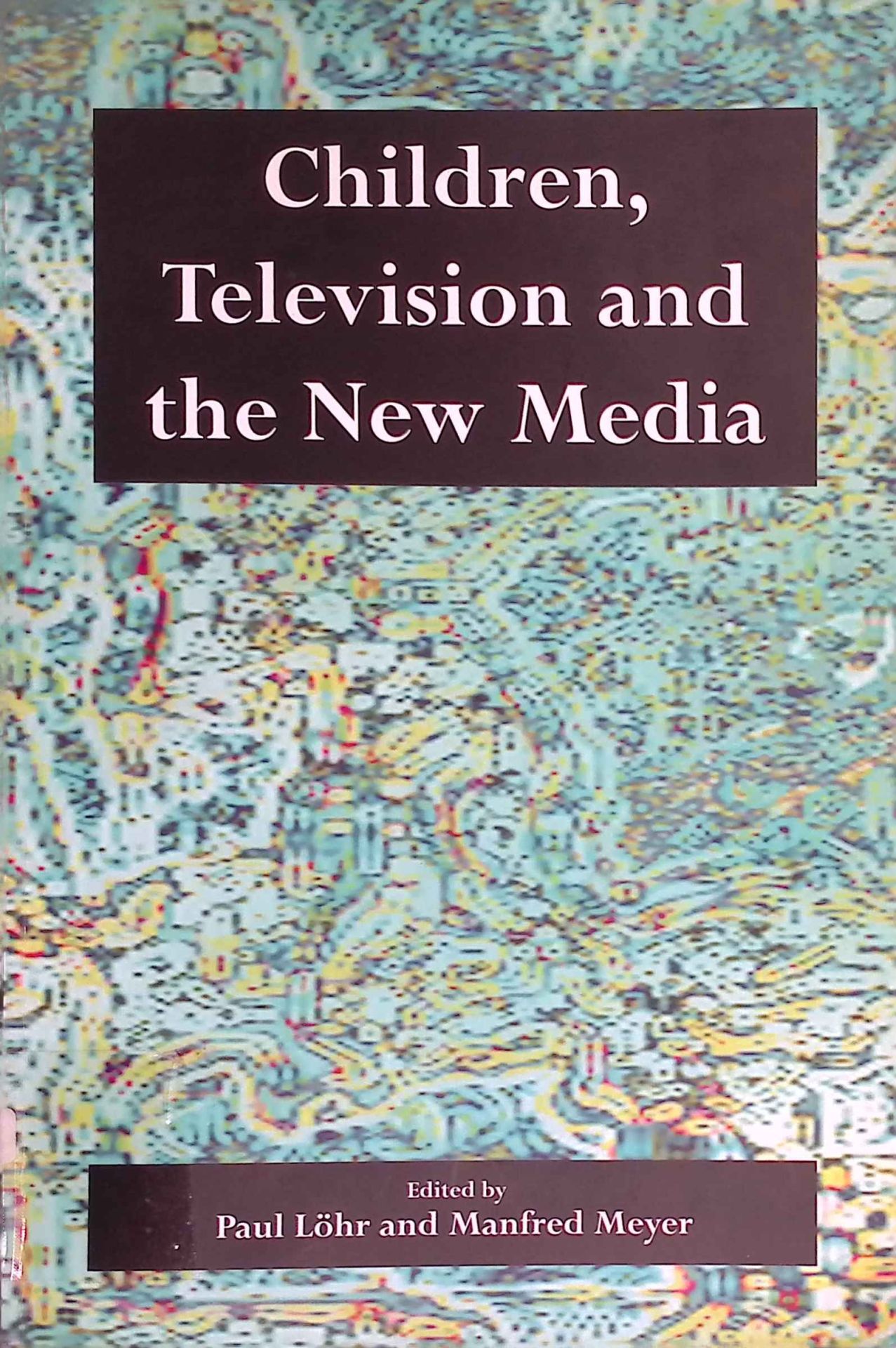Children, Television and the New Media: A Reader of Research and Documentation in Germany