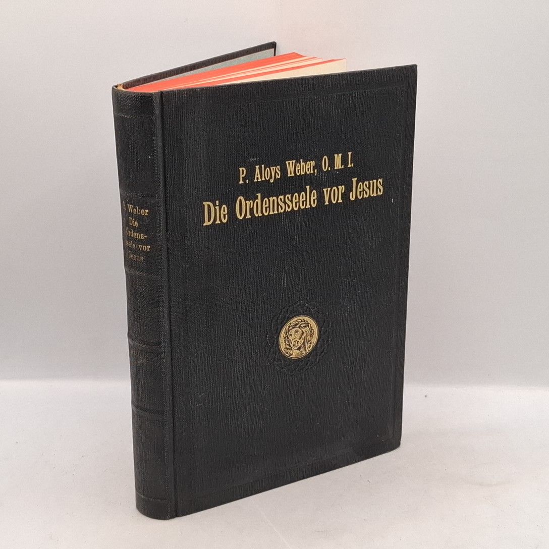 Die Ordensseele vor Jesus: Fromme Erwägungen über das Ordensleben besonders zum Gebrauche bei den Besuchungen des Allerheiligsten