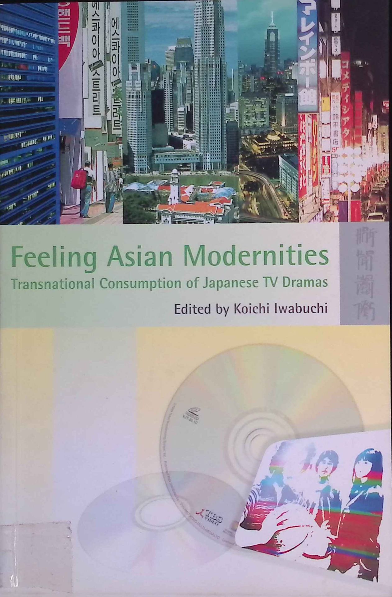 Feeling Asian Modernities: Transnational Consumption of Japanese TV Dramas
