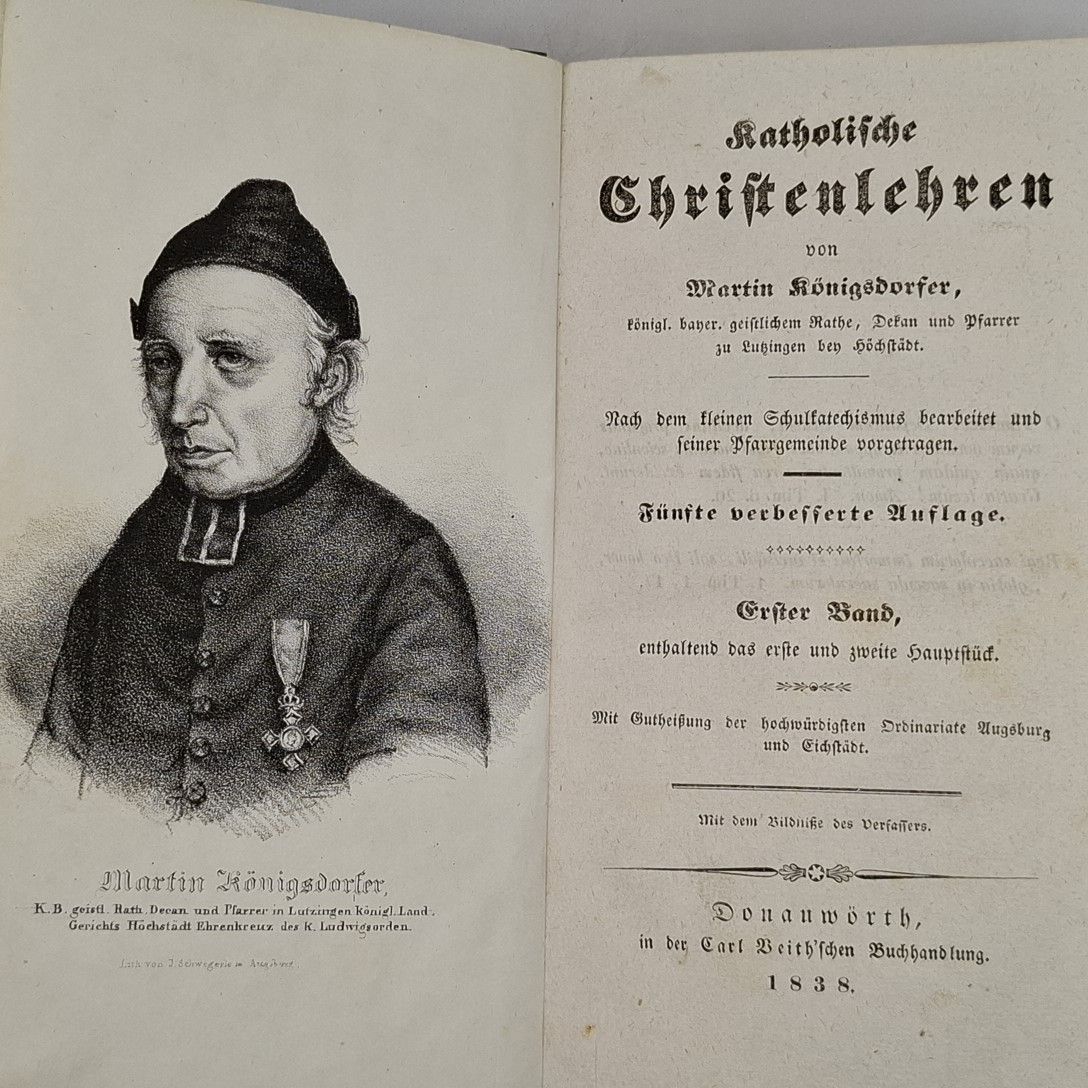 Martin Königsdorfer's katholische Christenlehren - ERSTER BAND, enthaltend das erste und zweite Hauptstück