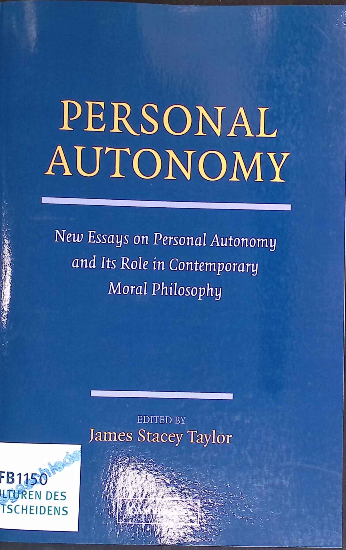Personal Autonomy: New Essays on Personal Autonomy and its Role in Contemporary Moral Philosophy