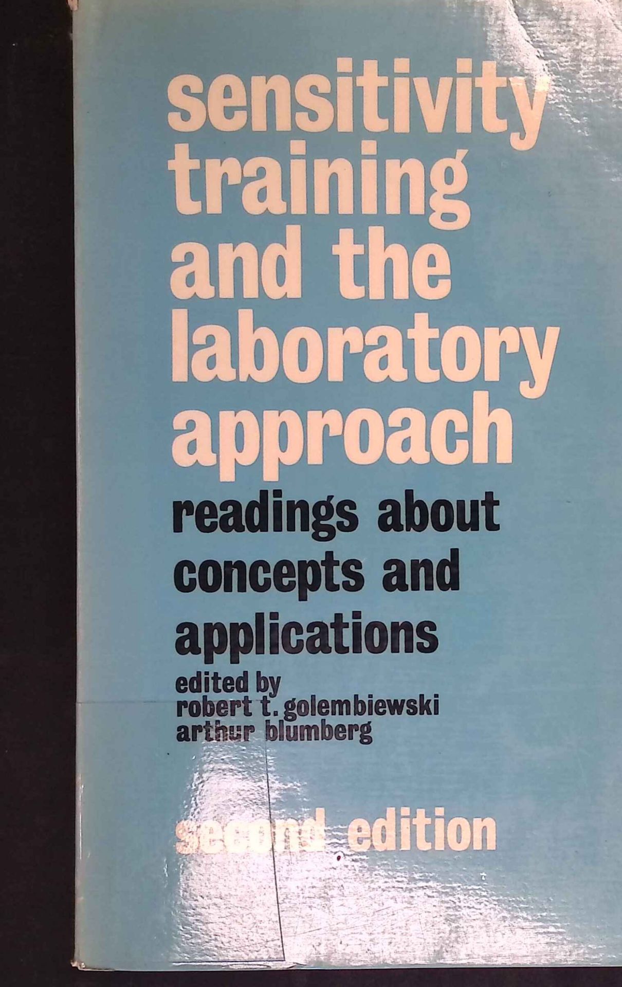 Sensitivity Training and the Laboratory Approach. Readings about concepts and applications