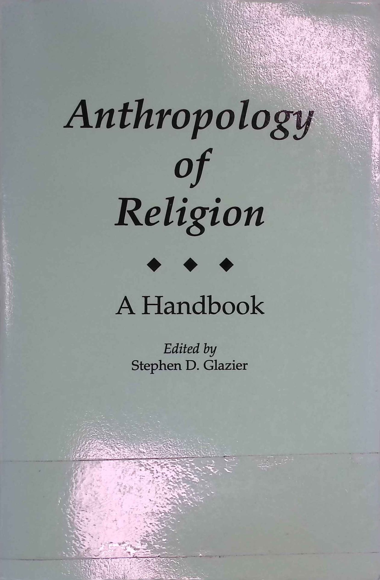 Anthropology of Religion: A Handbook