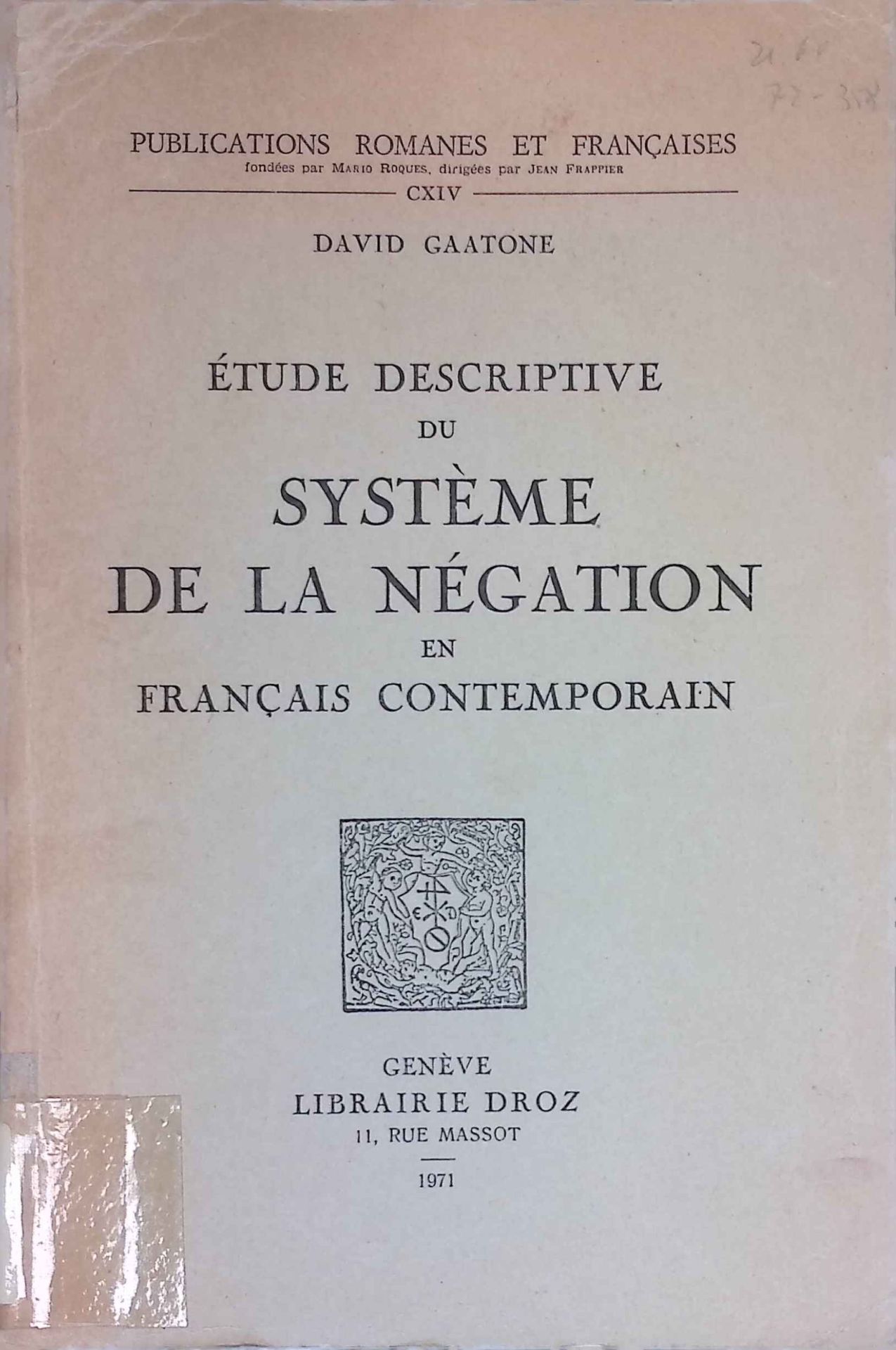 Etude Descriptive du Systeme Da la Negation en Francais Contemporain