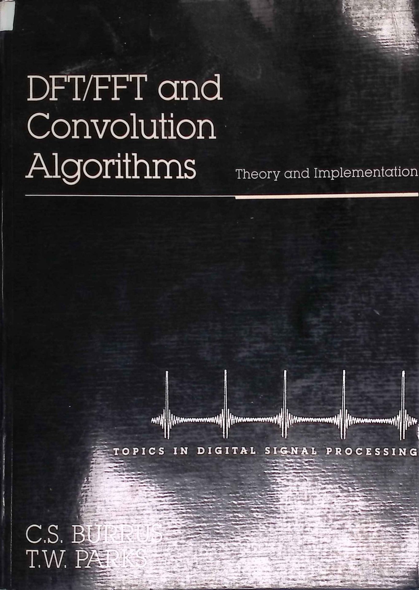 Dft/Fft and Convolution Algorithms: Theory and Implementation